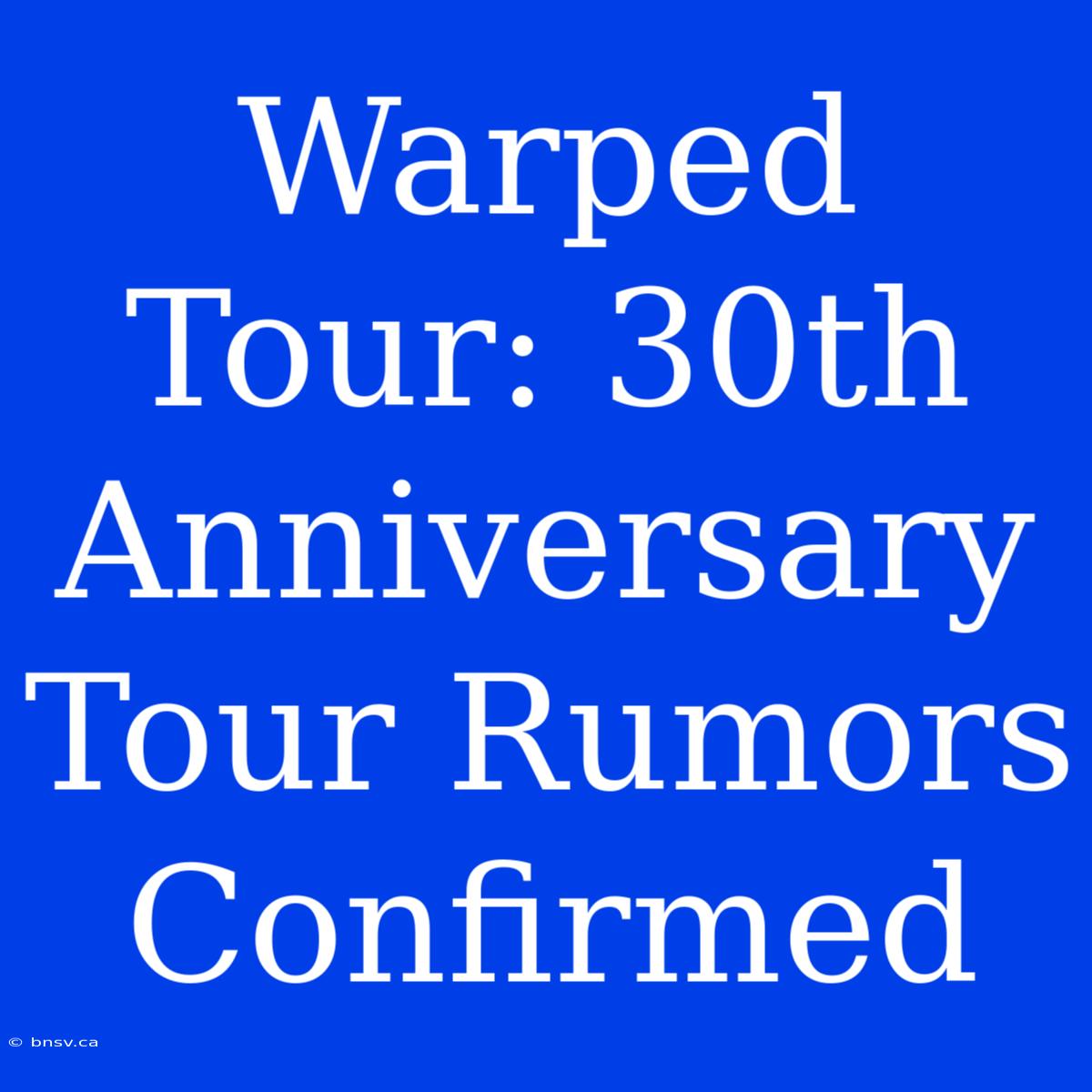 Warped Tour: 30th Anniversary Tour Rumors Confirmed