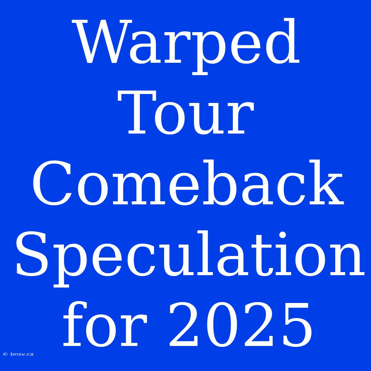 Warped Tour Comeback Speculation For 2025