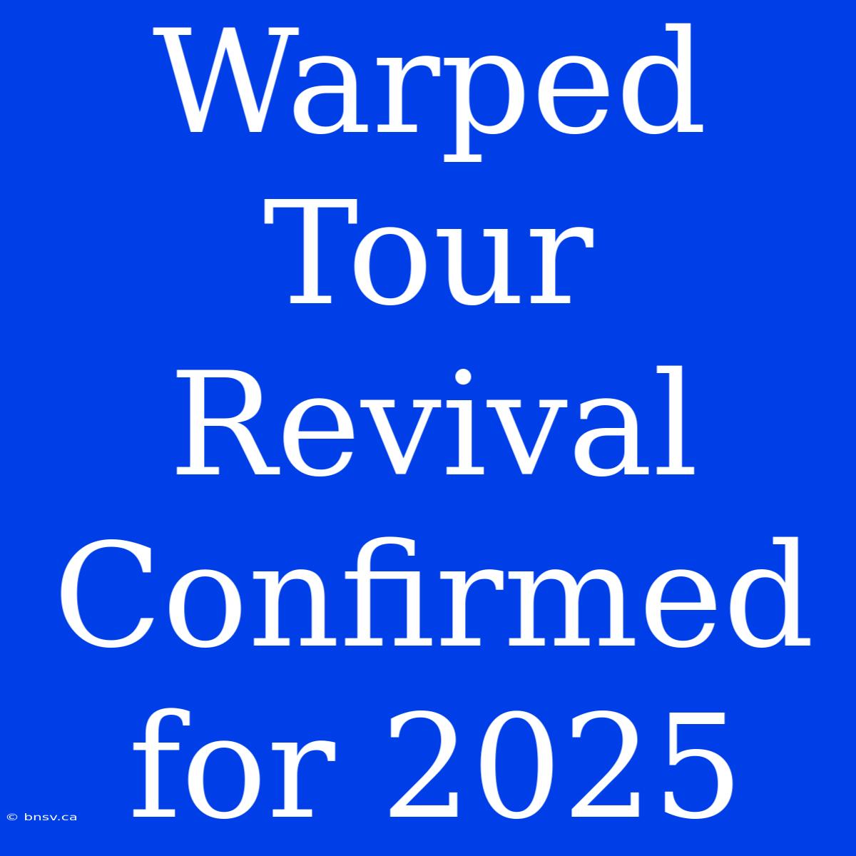 Warped Tour Revival Confirmed For 2025