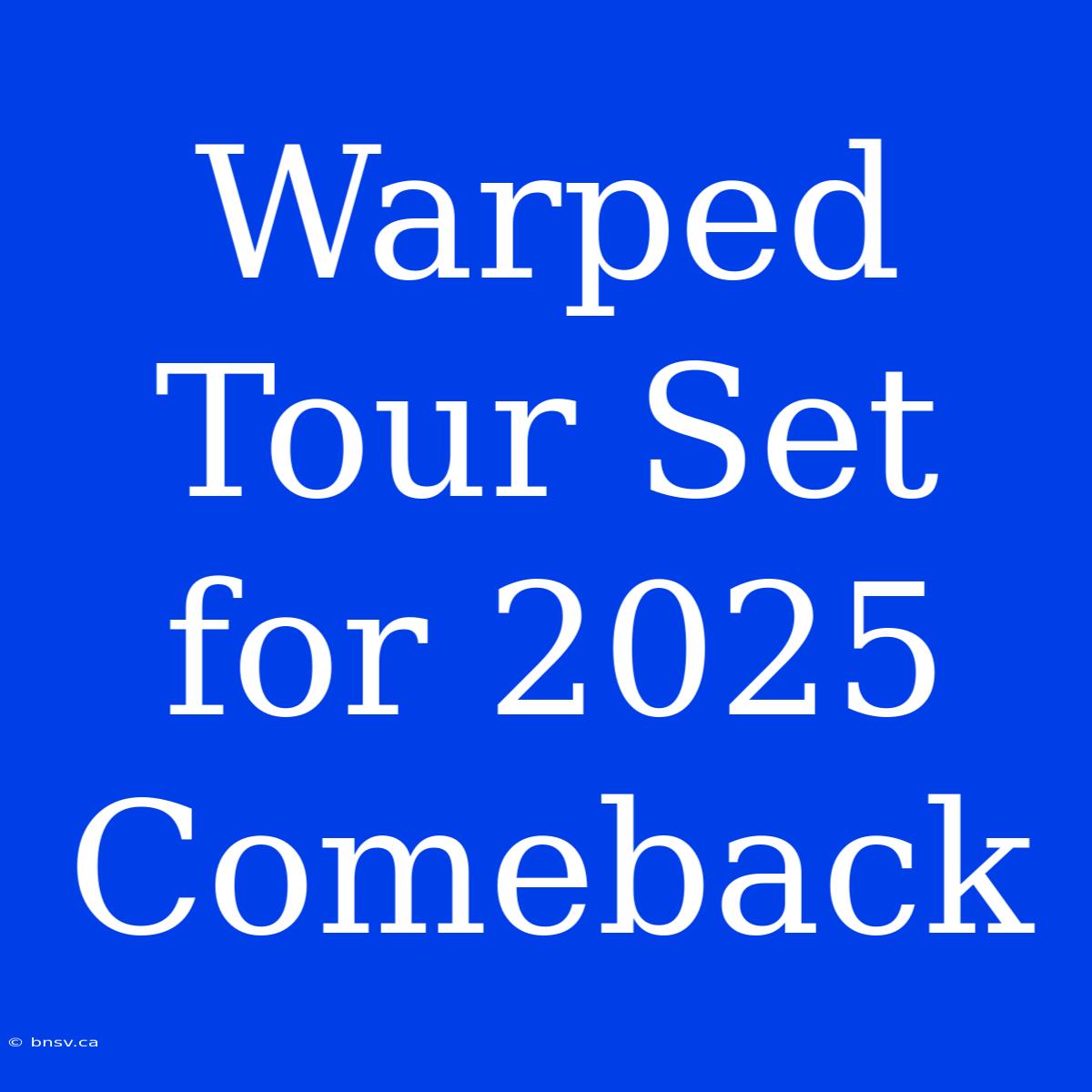 Warped Tour Set For 2025 Comeback