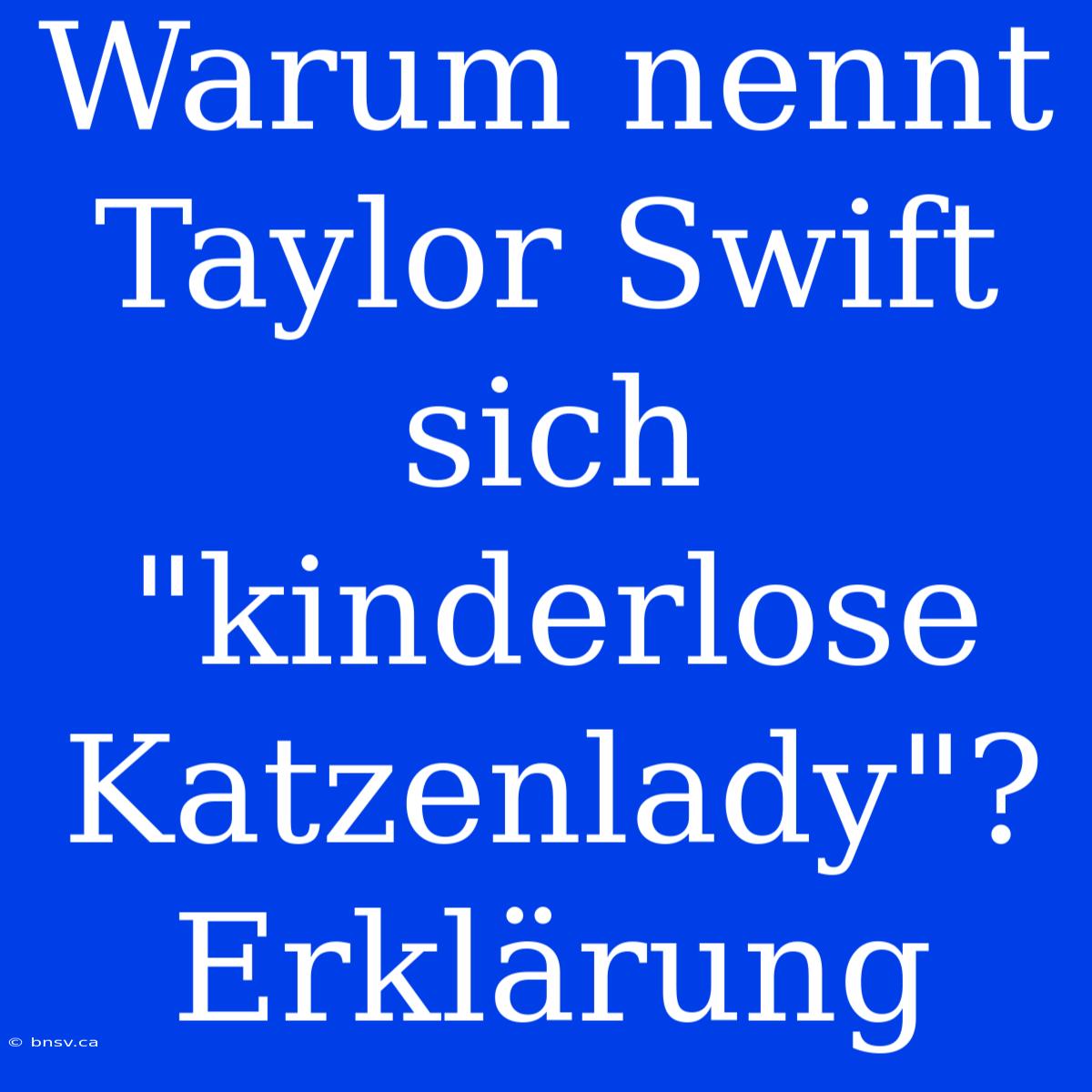 Warum Nennt Taylor Swift Sich 