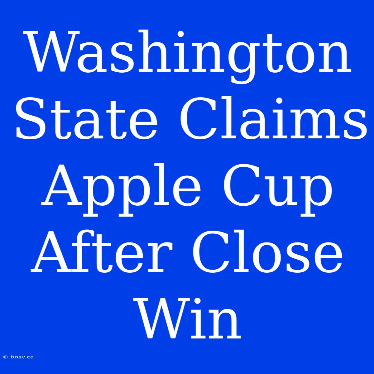 Washington State Claims Apple Cup After Close Win