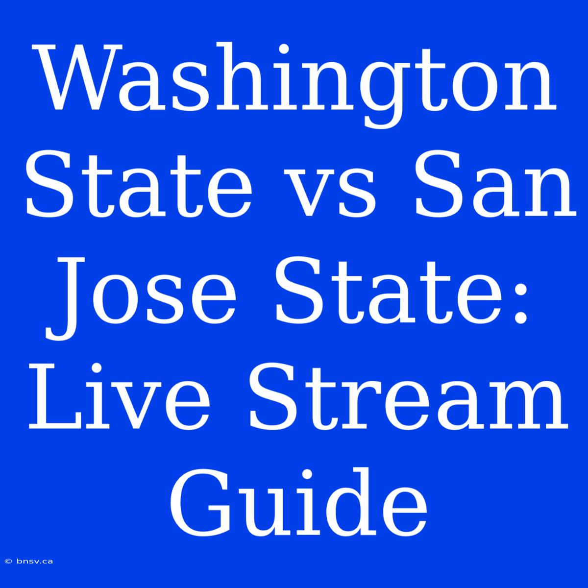 Washington State Vs San Jose State: Live Stream Guide