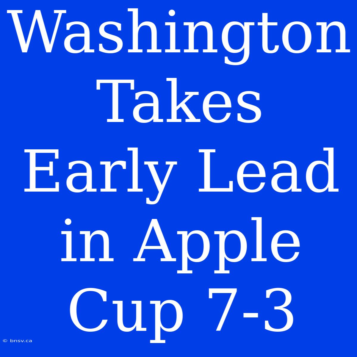 Washington Takes Early Lead In Apple Cup 7-3