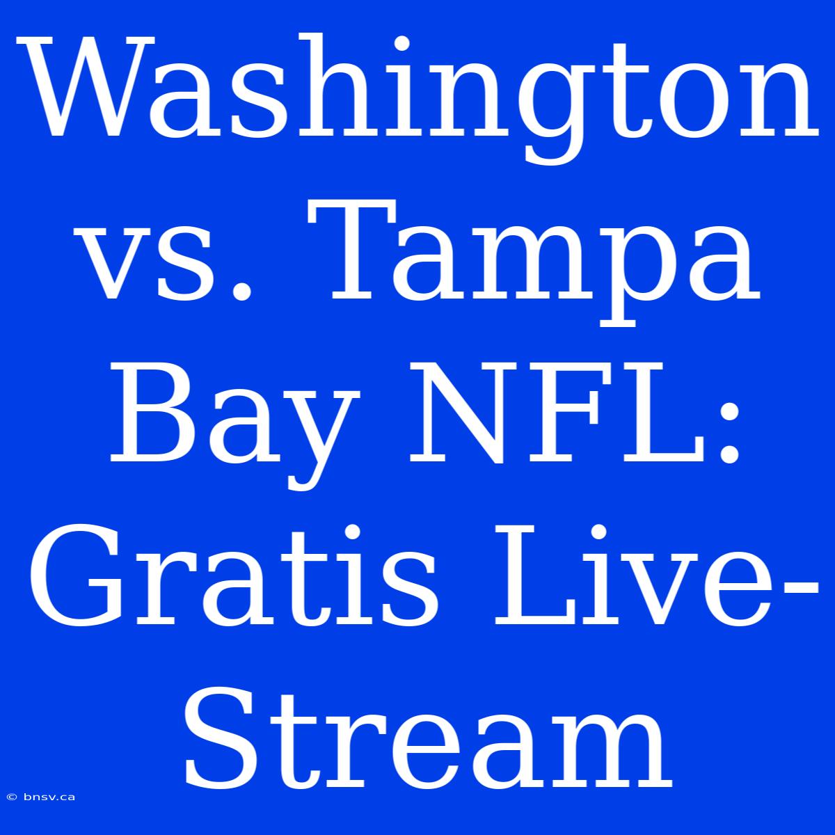 Washington Vs. Tampa Bay NFL: Gratis Live-Stream