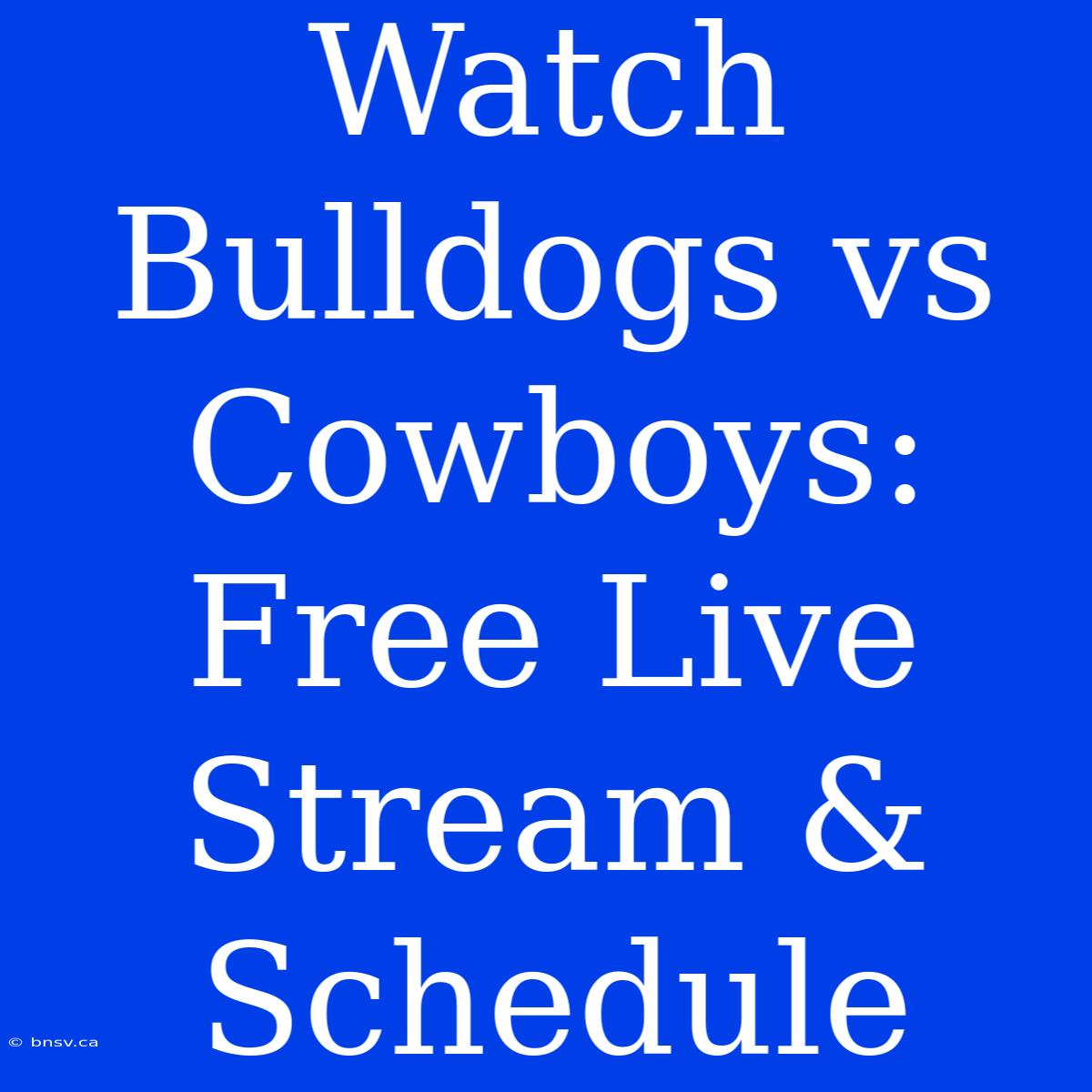 Watch Bulldogs Vs Cowboys: Free Live Stream & Schedule