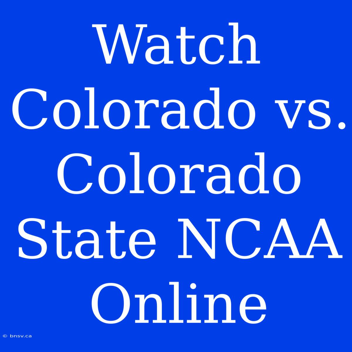 Watch Colorado Vs. Colorado State NCAA Online