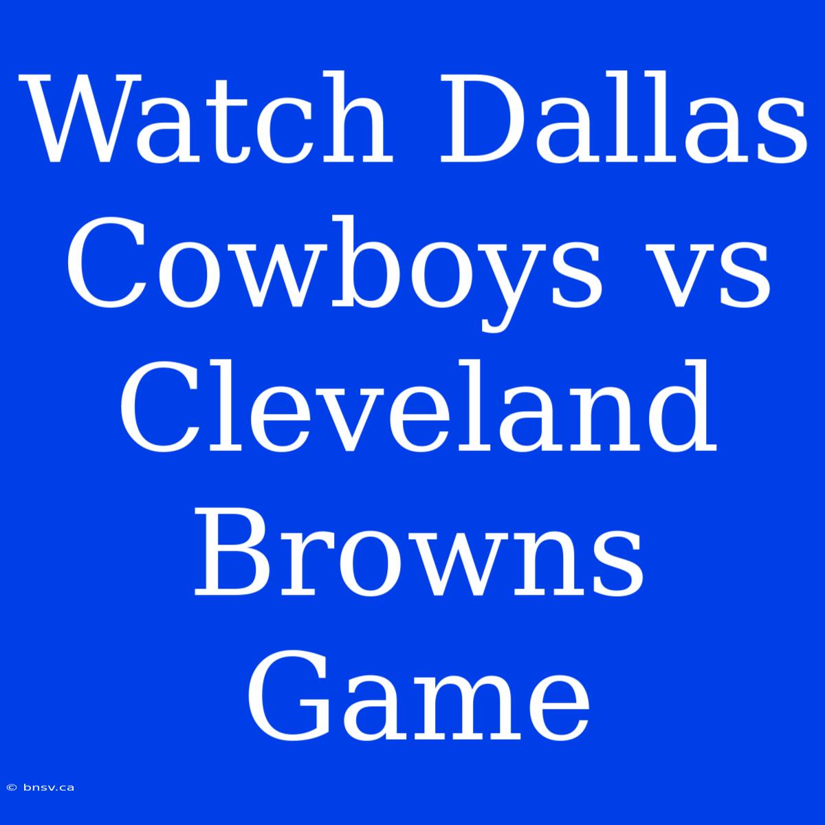 Watch Dallas Cowboys Vs Cleveland Browns Game