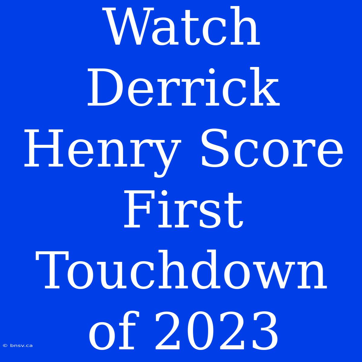 Watch Derrick Henry Score First Touchdown Of 2023