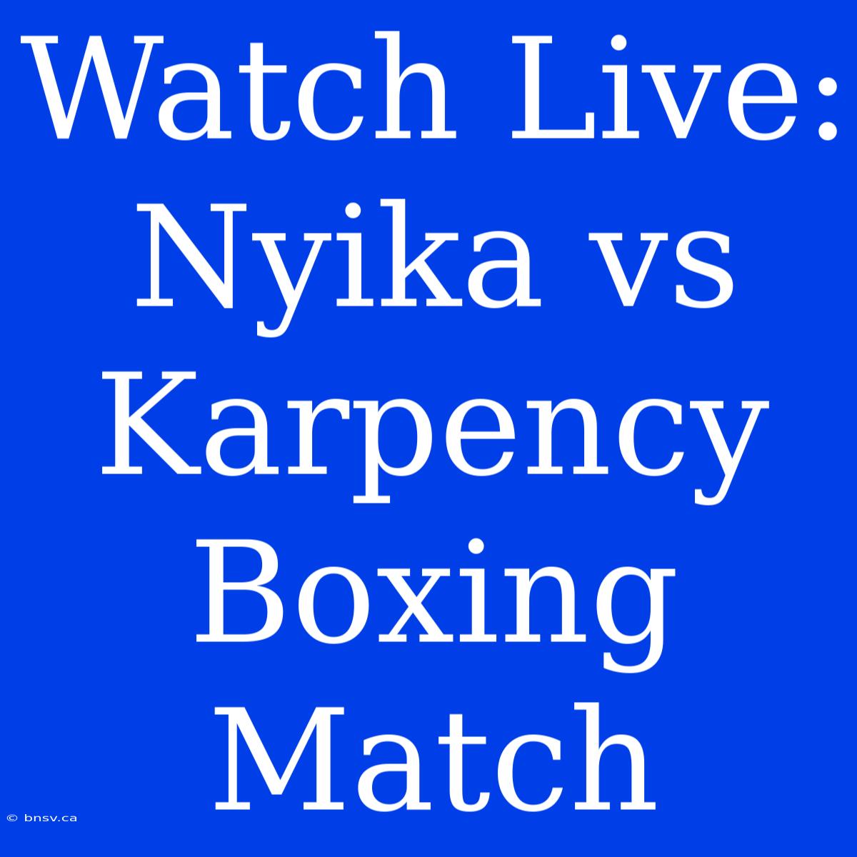 Watch Live: Nyika Vs Karpency Boxing Match