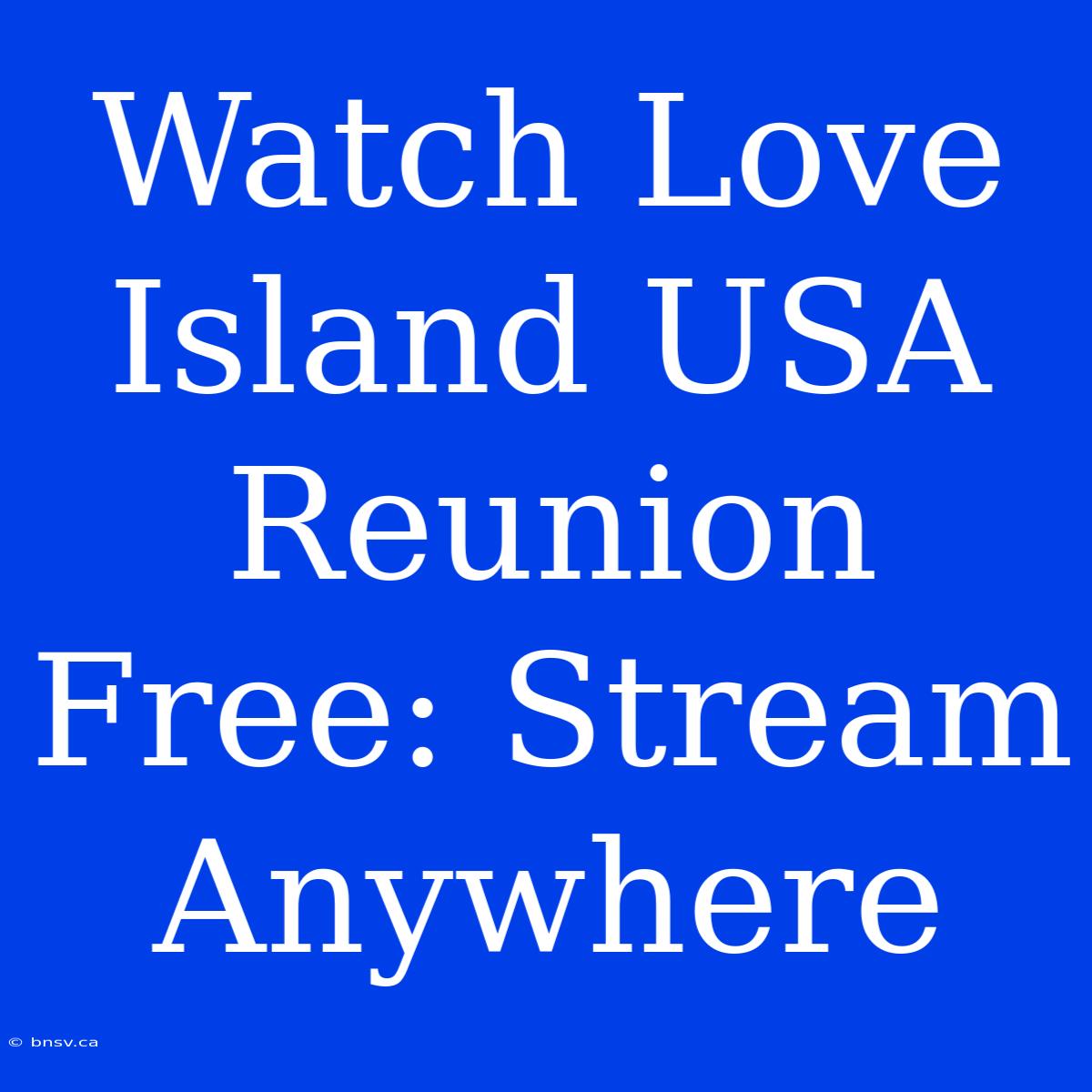 Watch Love Island USA Reunion Free: Stream Anywhere