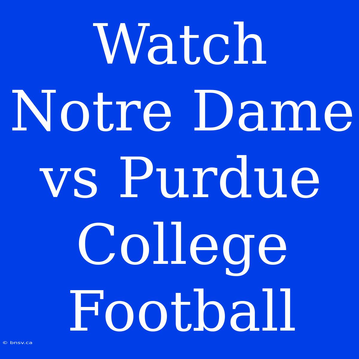 Watch Notre Dame Vs Purdue College Football