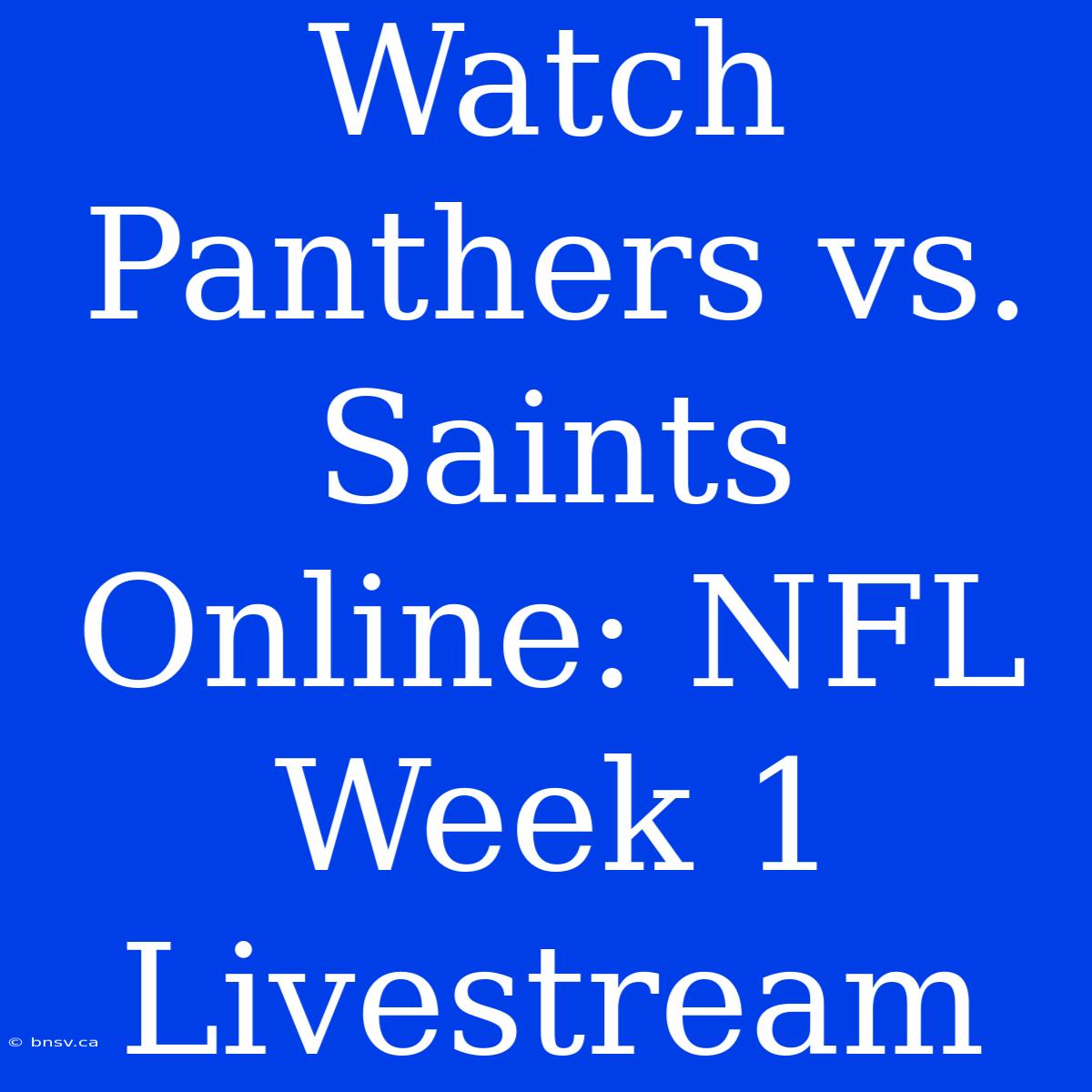 Watch Panthers Vs. Saints Online: NFL Week 1 Livestream