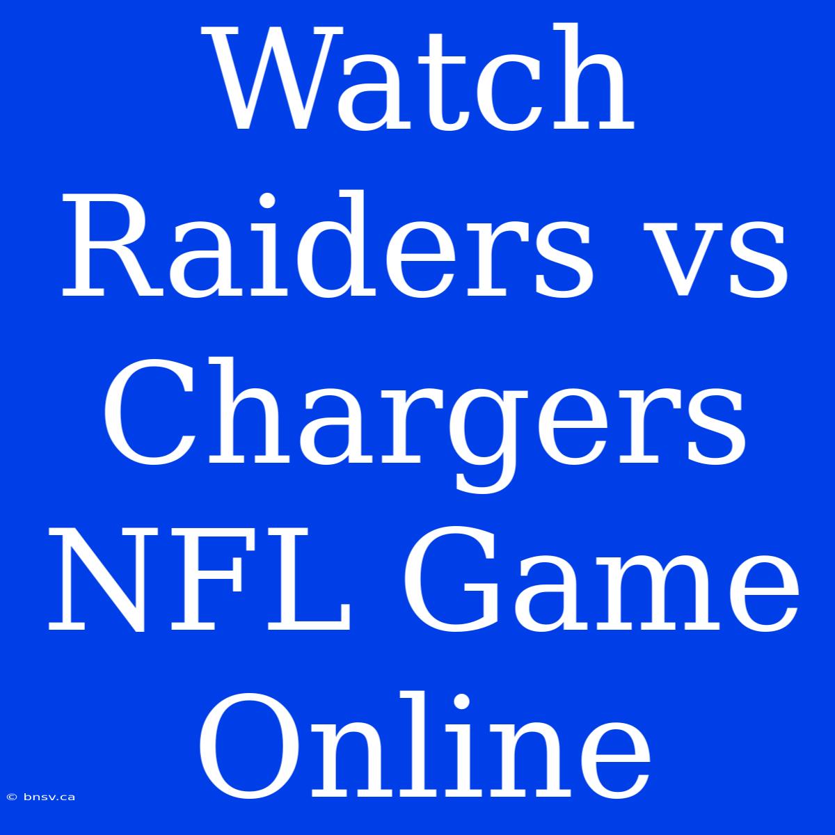 Watch Raiders Vs Chargers NFL Game Online