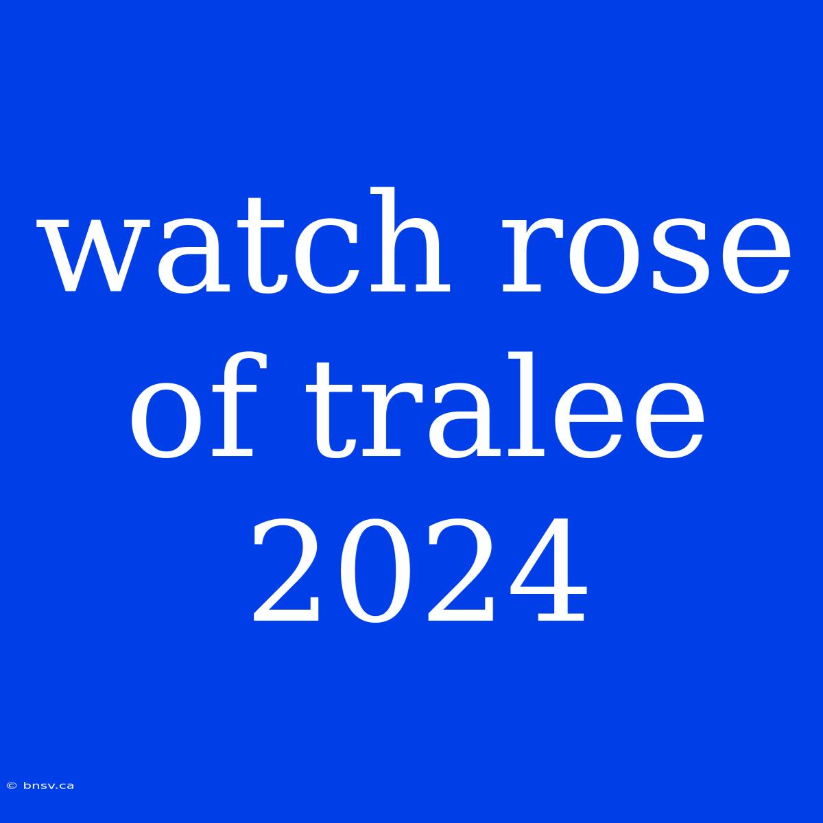 Watch Rose Of Tralee 2024