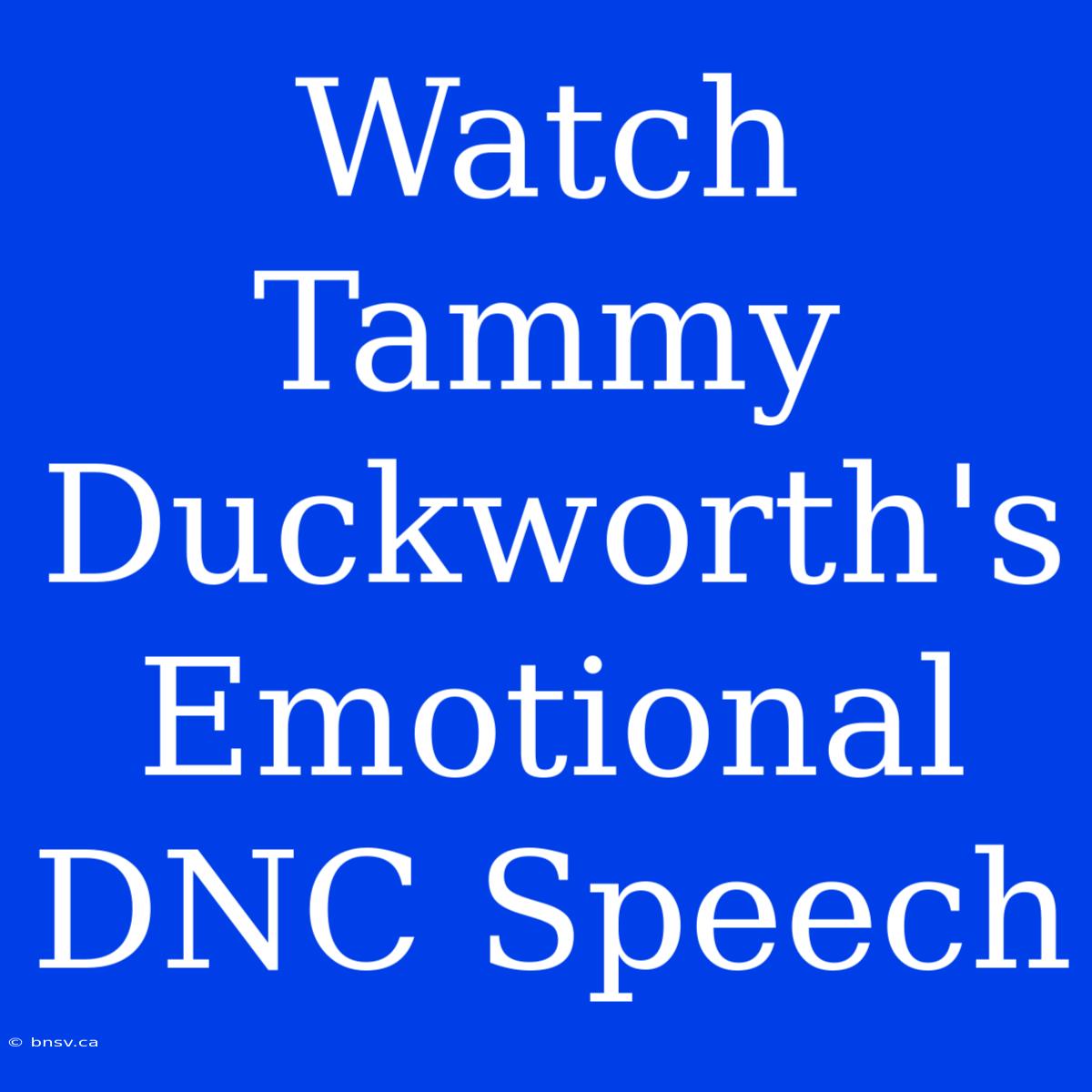 Watch Tammy Duckworth's Emotional DNC Speech