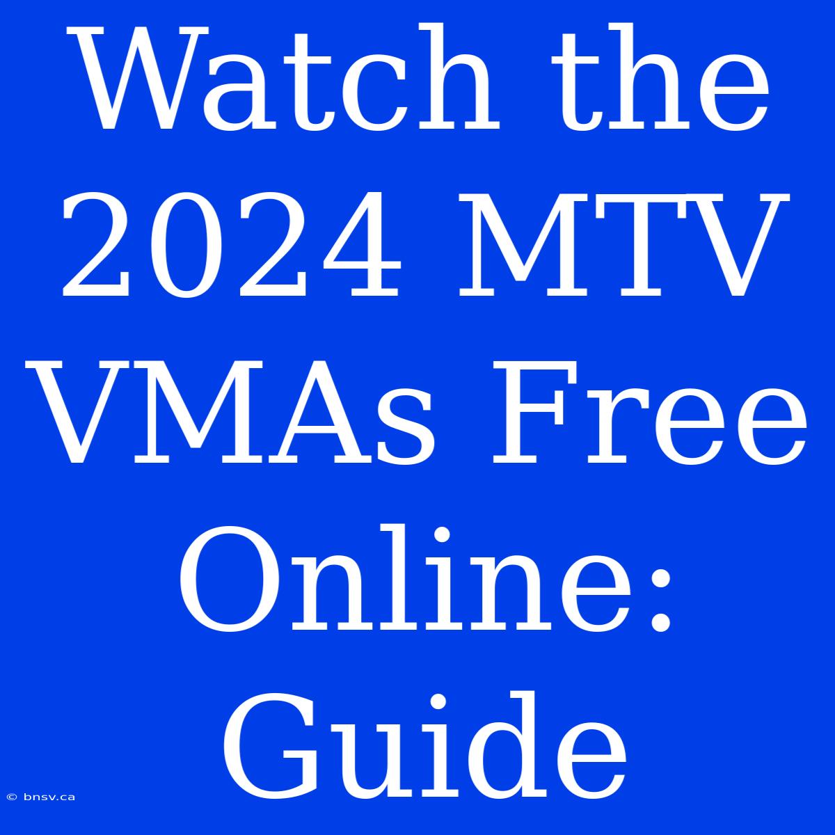 Watch The 2024 MTV VMAs Free Online: Guide