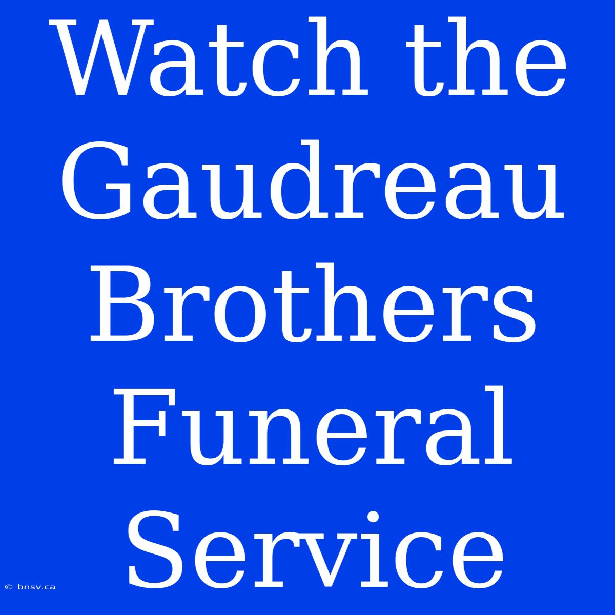 Watch The Gaudreau Brothers Funeral Service