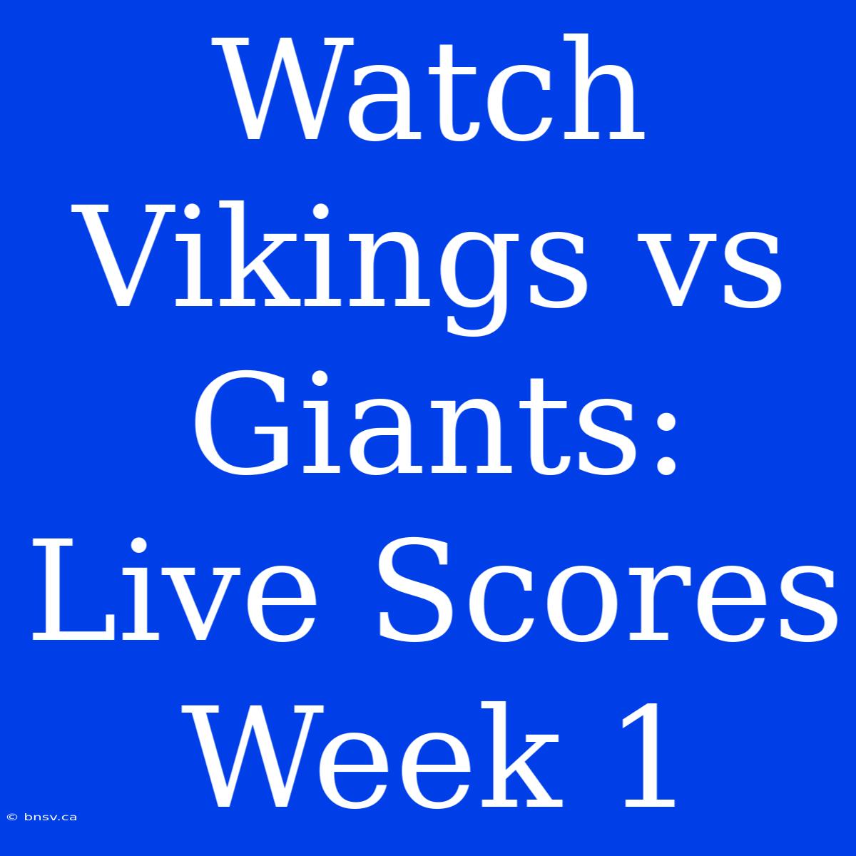 Watch Vikings Vs Giants: Live Scores Week 1