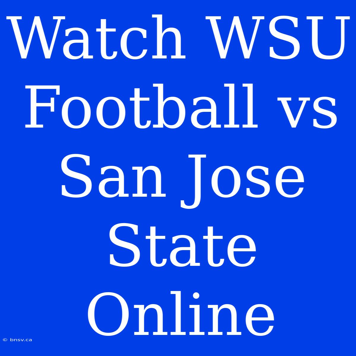 Watch WSU Football Vs San Jose State Online