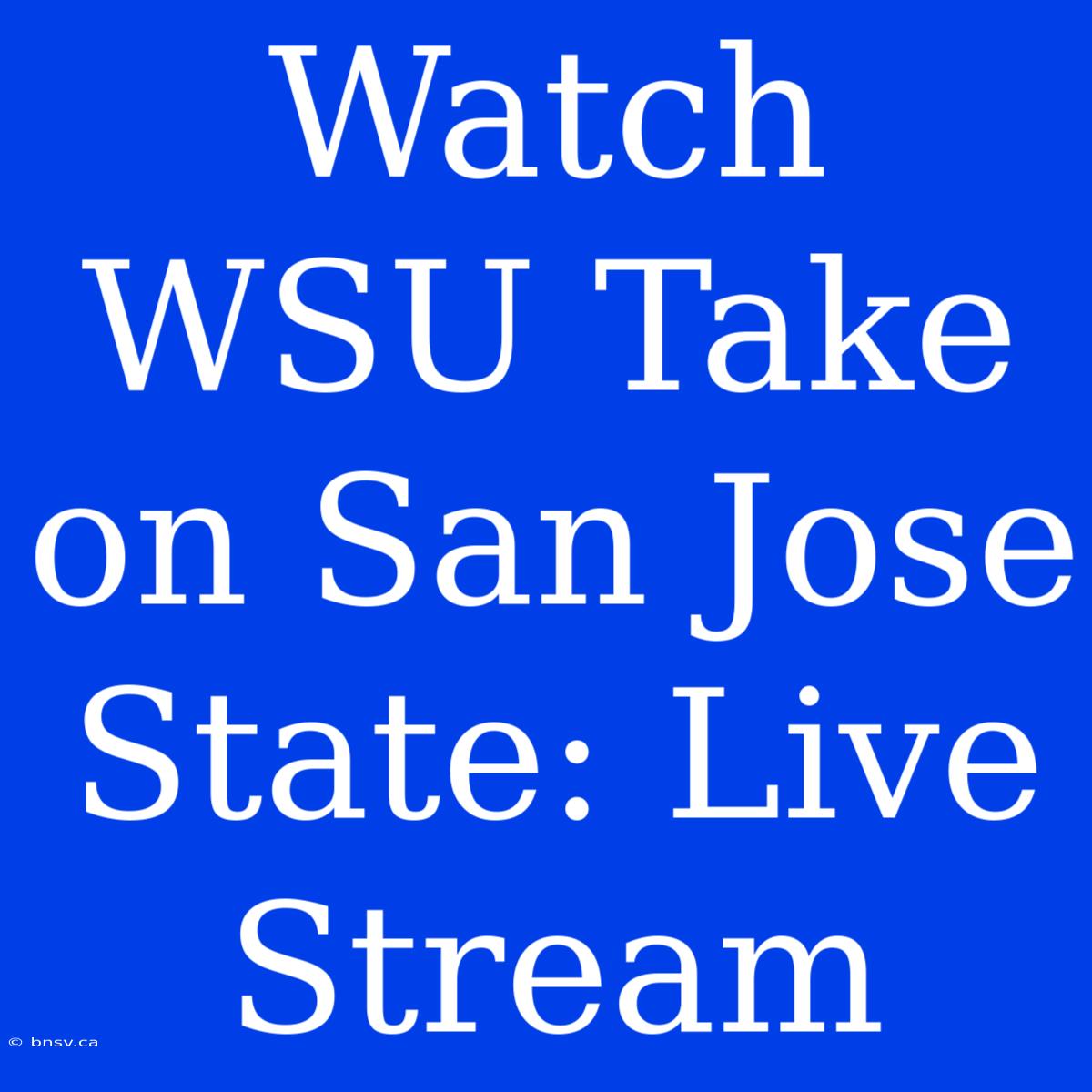 Watch WSU Take On San Jose State: Live Stream