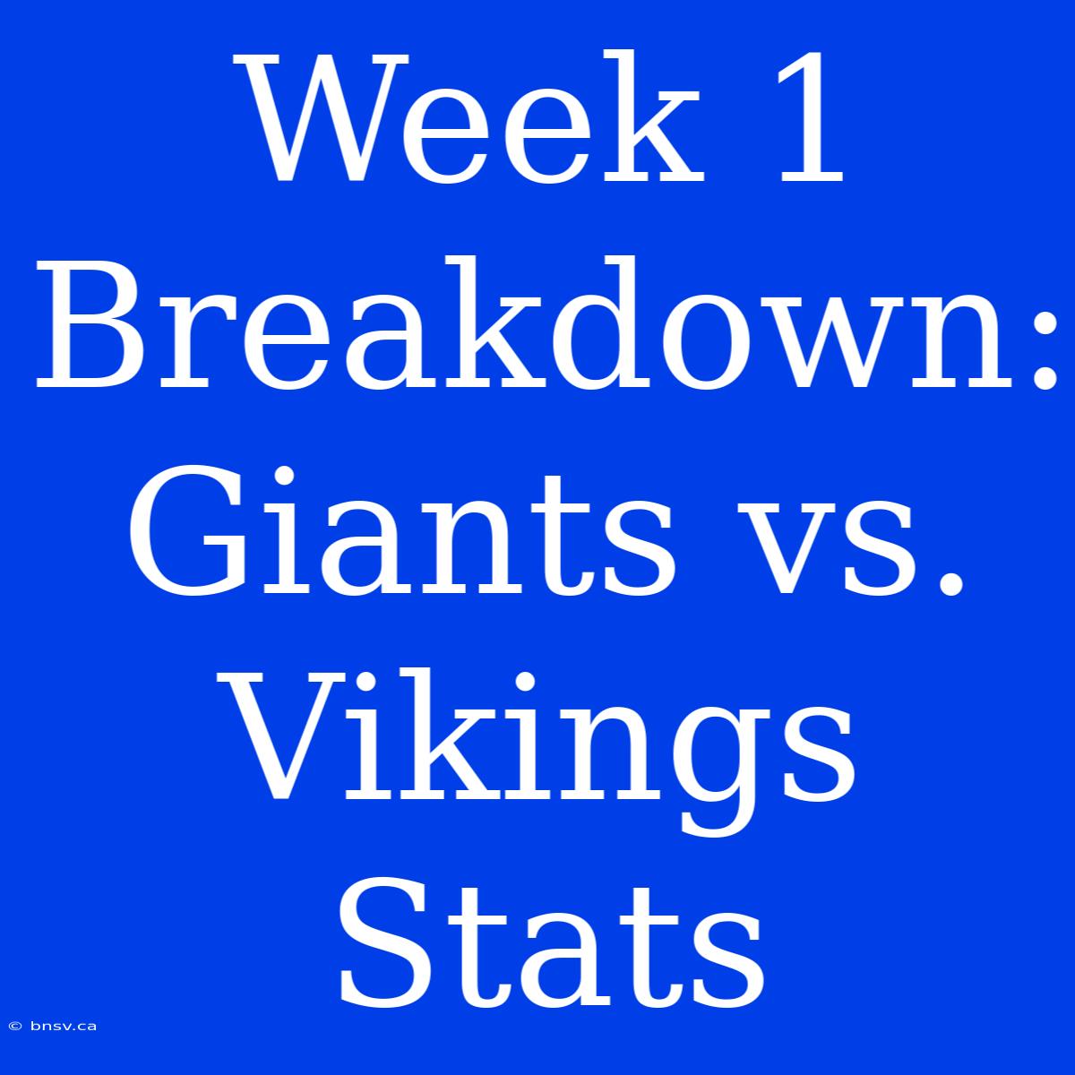 Week 1 Breakdown: Giants Vs. Vikings Stats