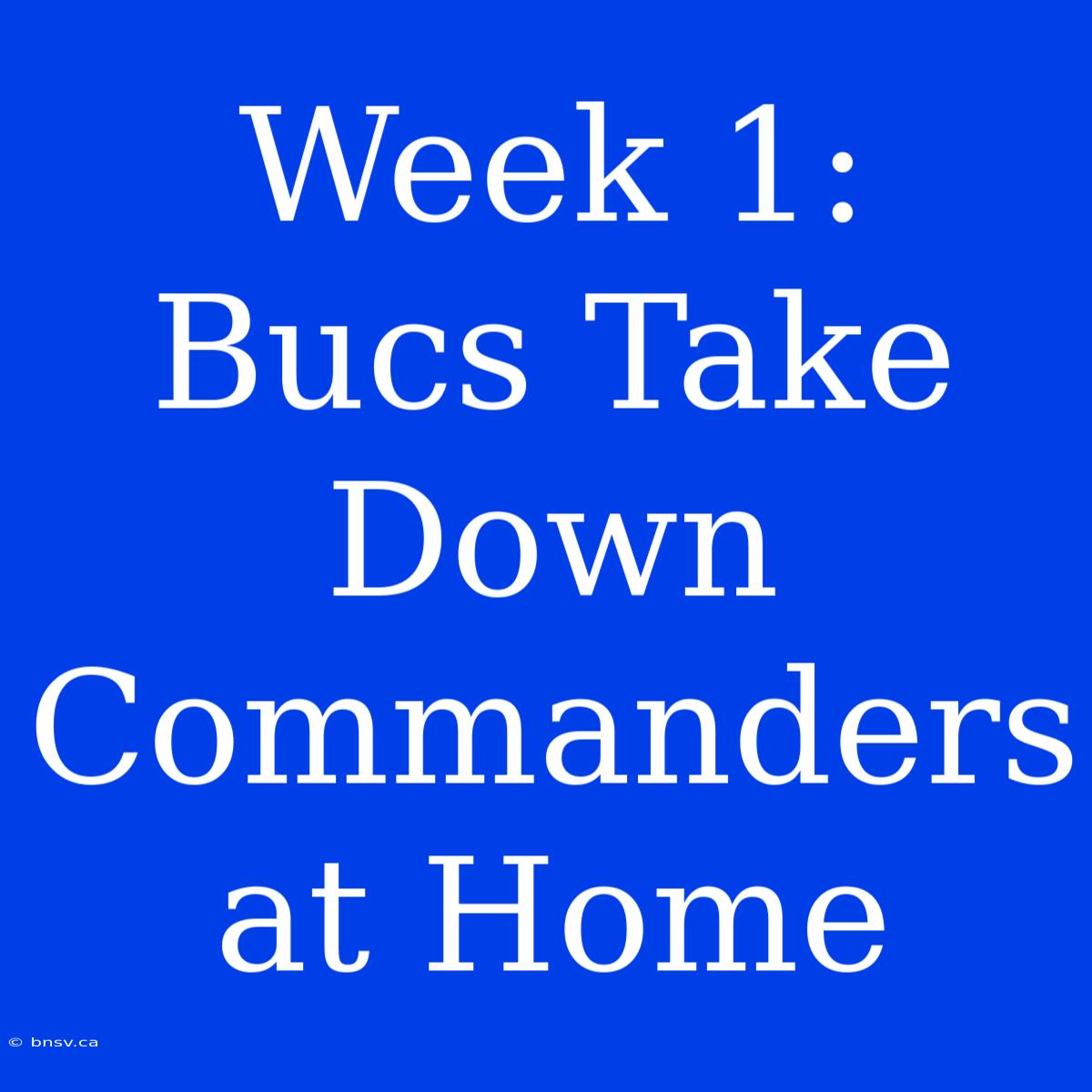 Week 1: Bucs Take Down Commanders At Home