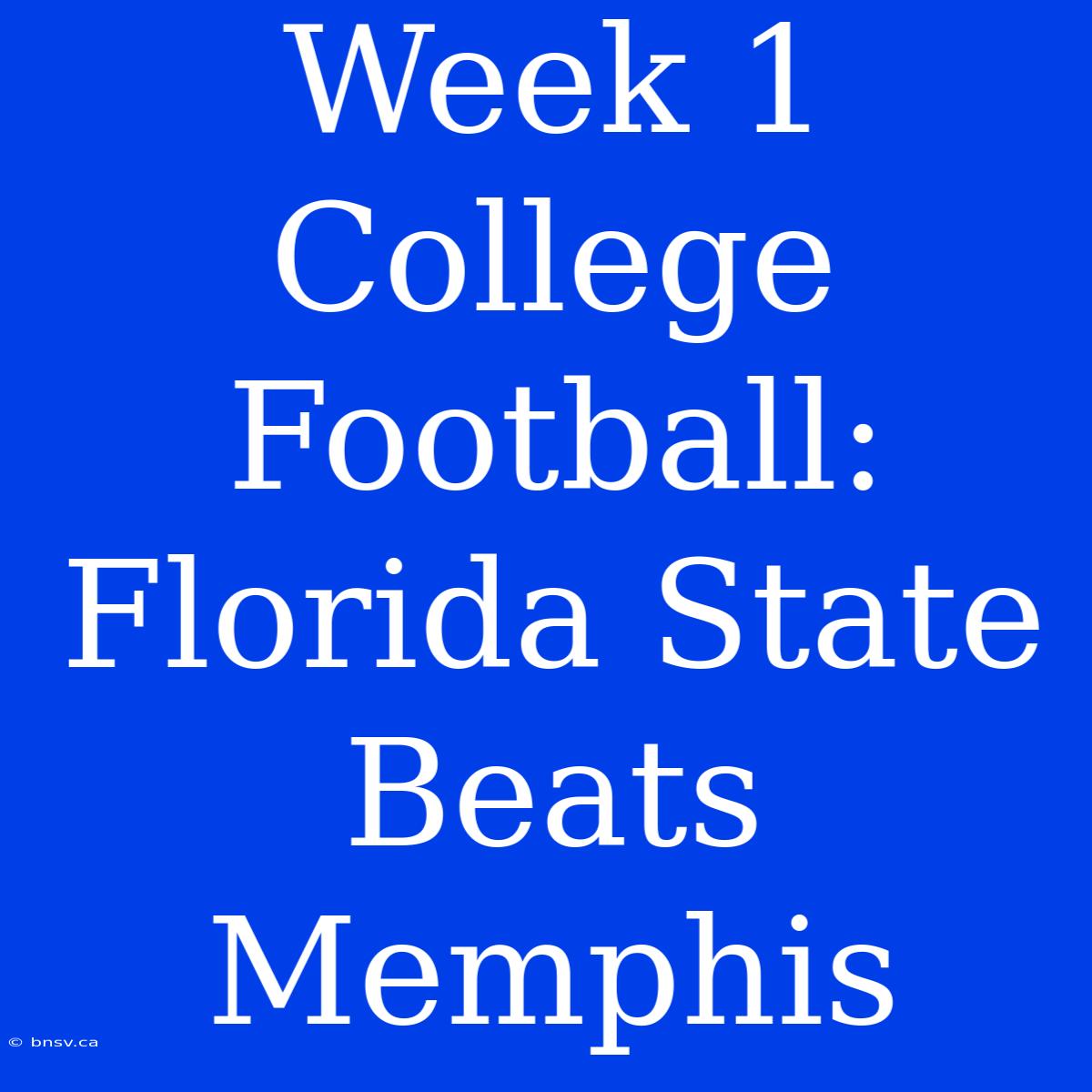 Week 1 College Football: Florida State Beats Memphis