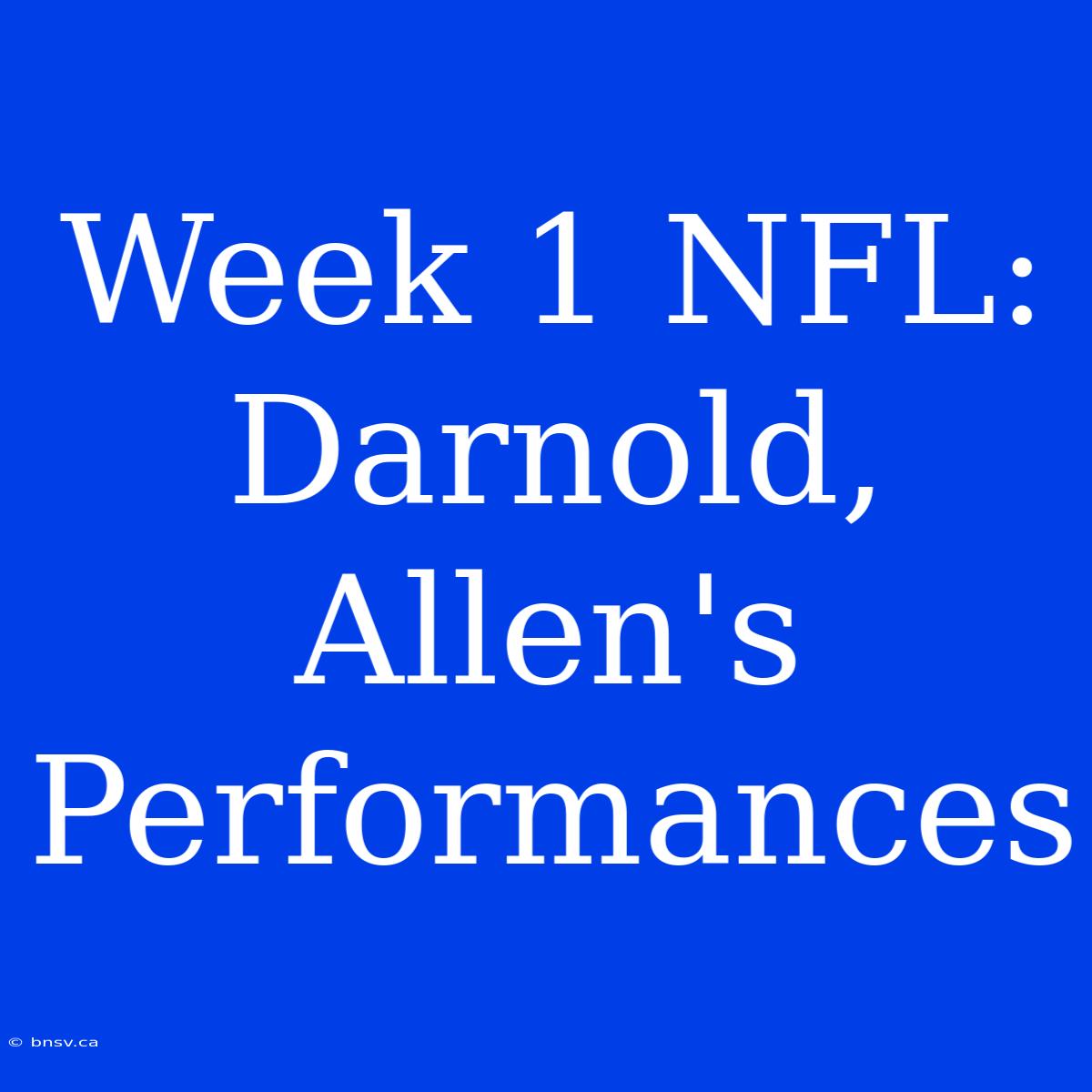 Week 1 NFL: Darnold, Allen's Performances