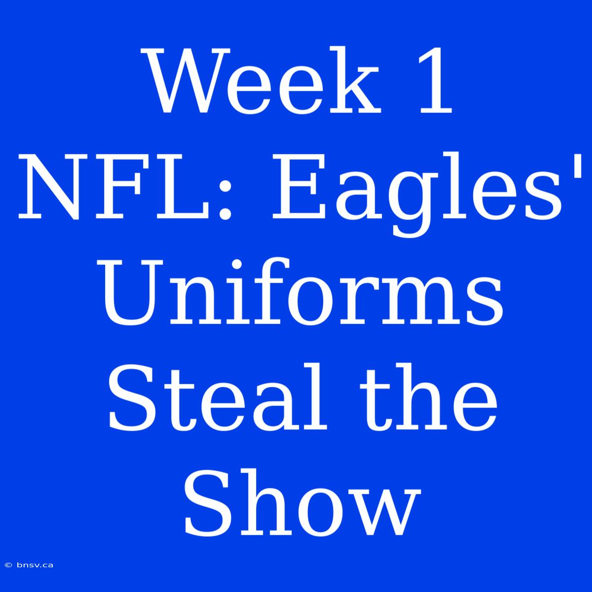 Week 1 NFL: Eagles' Uniforms Steal The Show