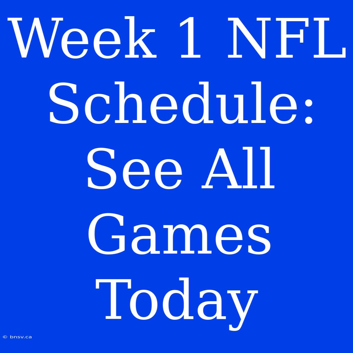 Week 1 NFL Schedule: See All Games Today