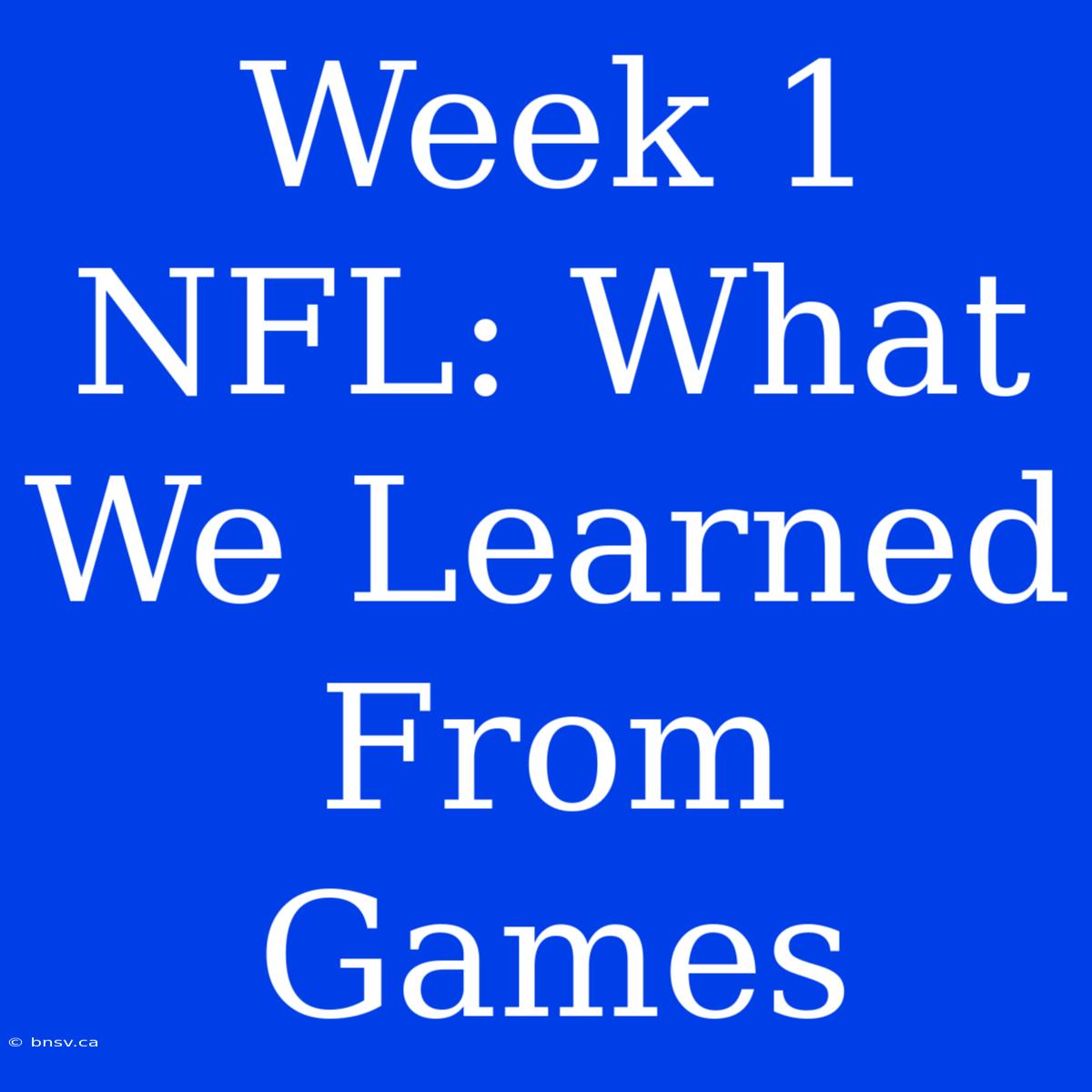 Week 1 NFL: What We Learned From Games