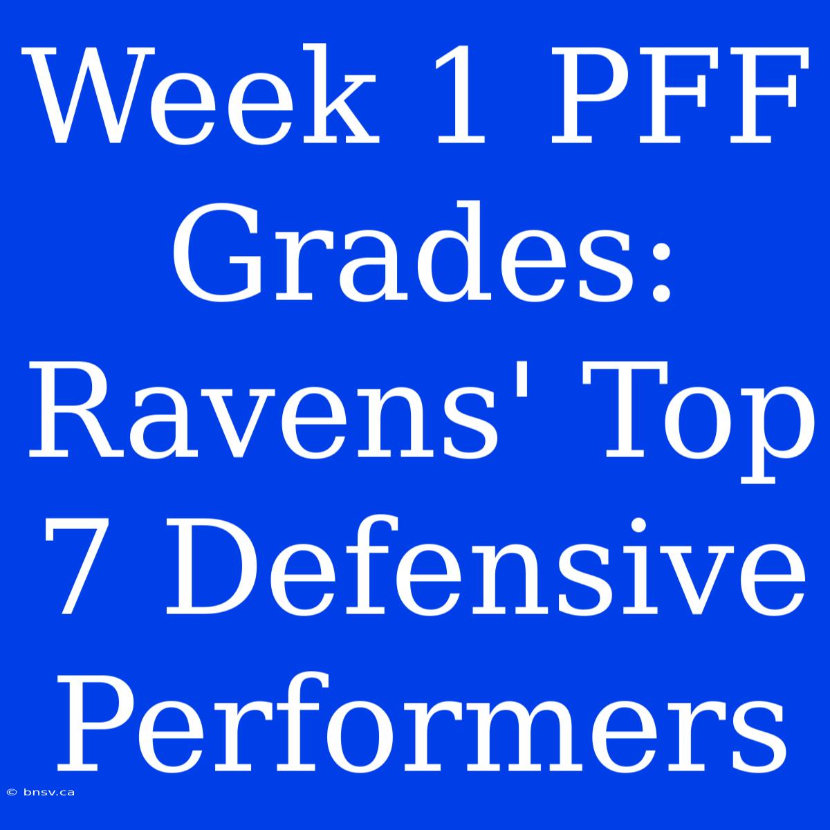 Week 1 PFF Grades: Ravens' Top 7 Defensive Performers