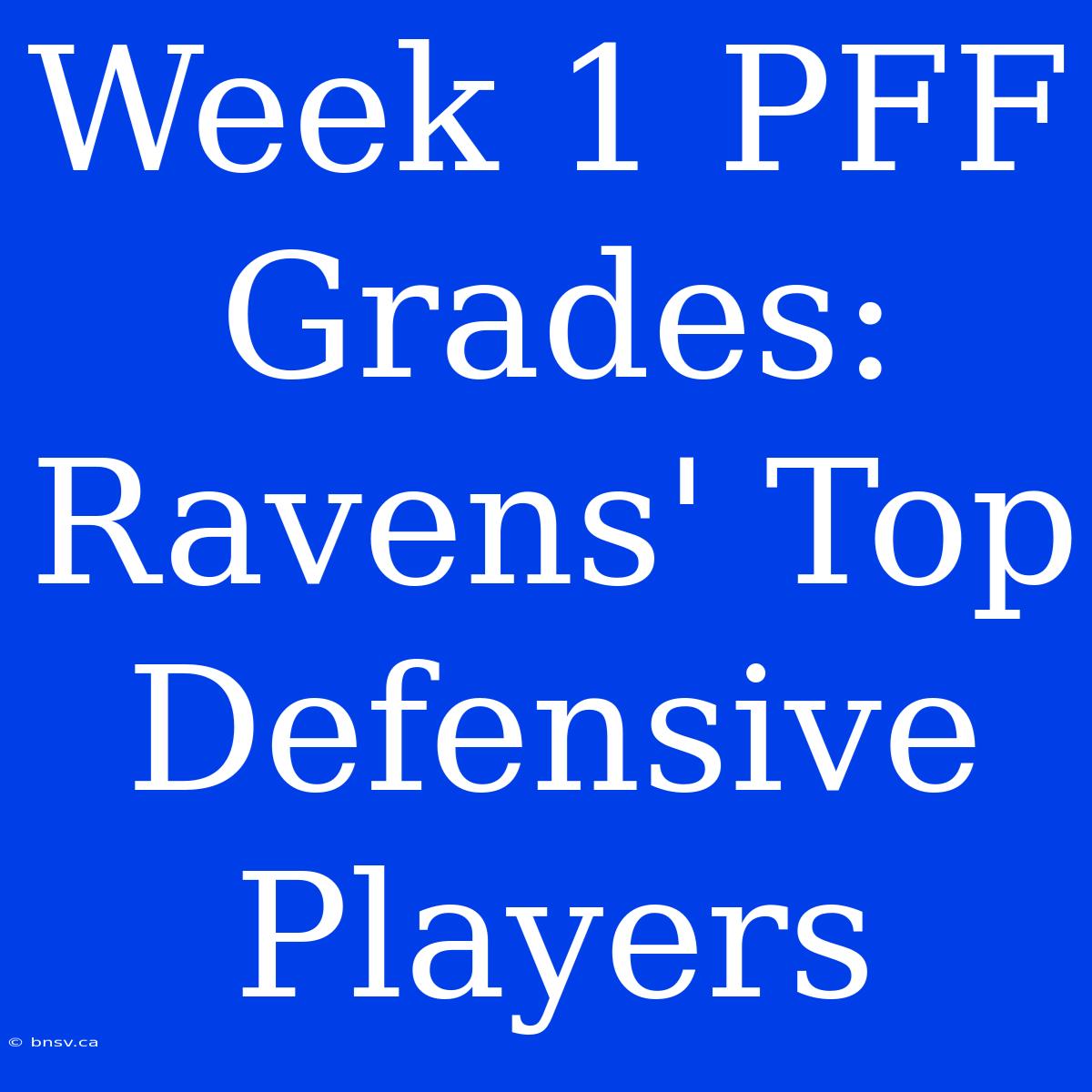 Week 1 PFF Grades: Ravens' Top Defensive Players