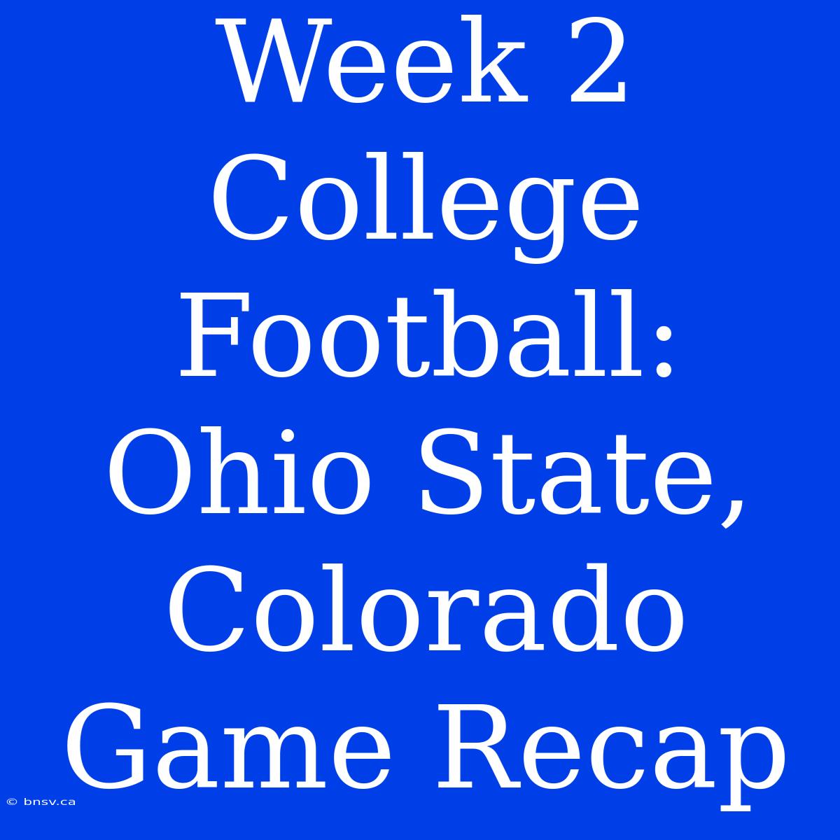 Week 2 College Football: Ohio State, Colorado Game Recap