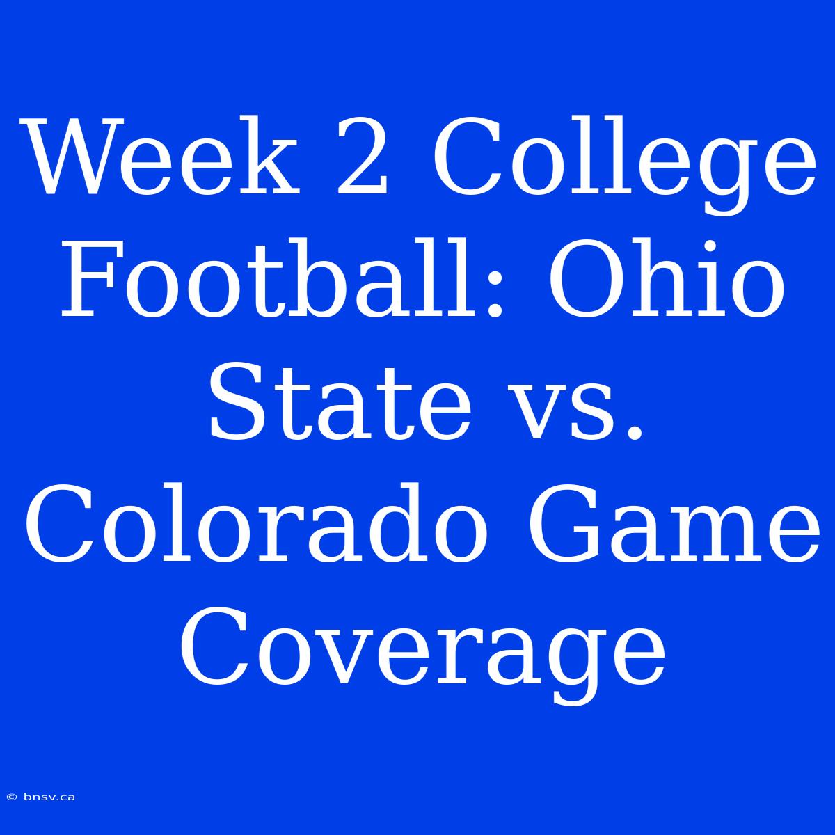 Week 2 College Football: Ohio State Vs. Colorado Game Coverage