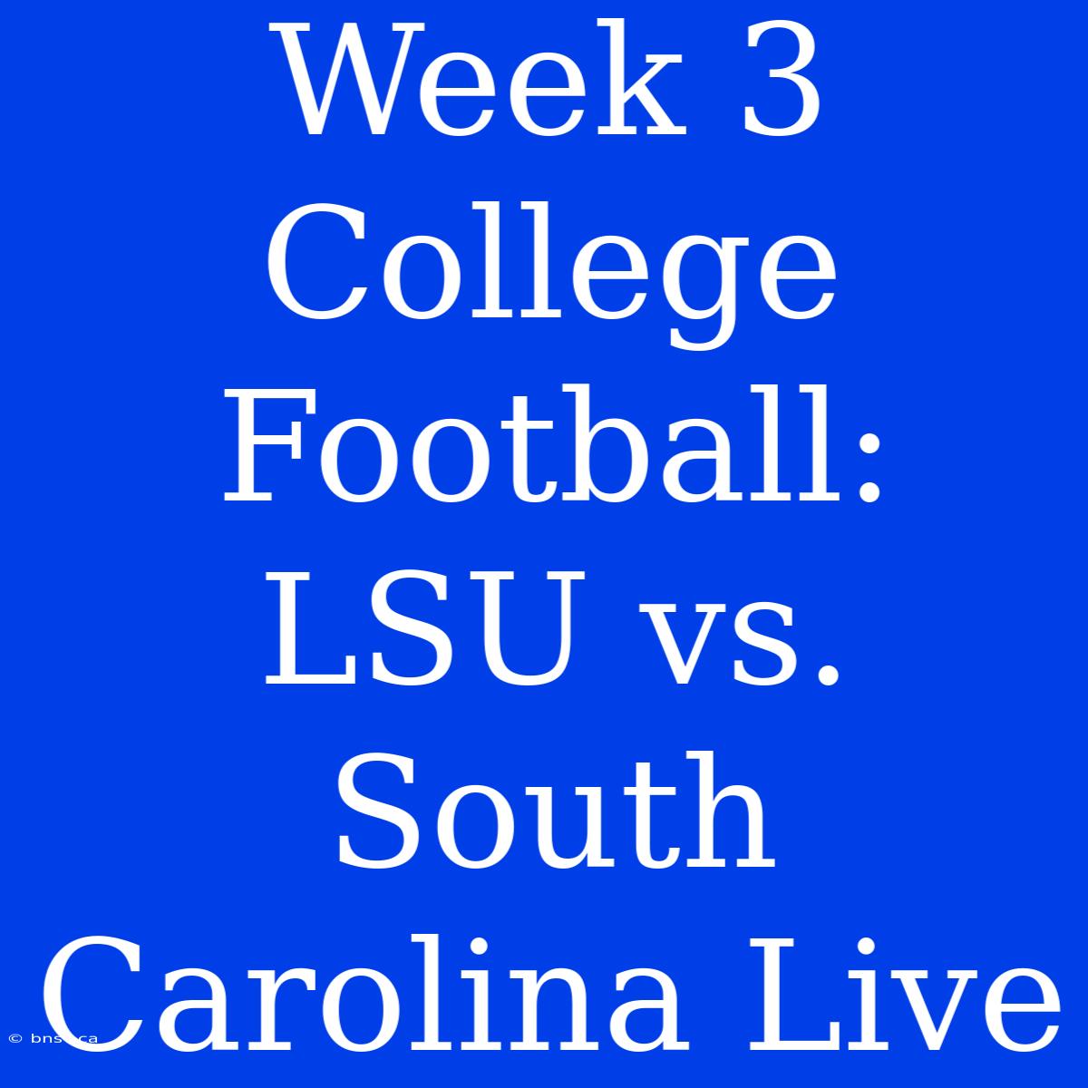 Week 3 College Football: LSU Vs. South Carolina Live