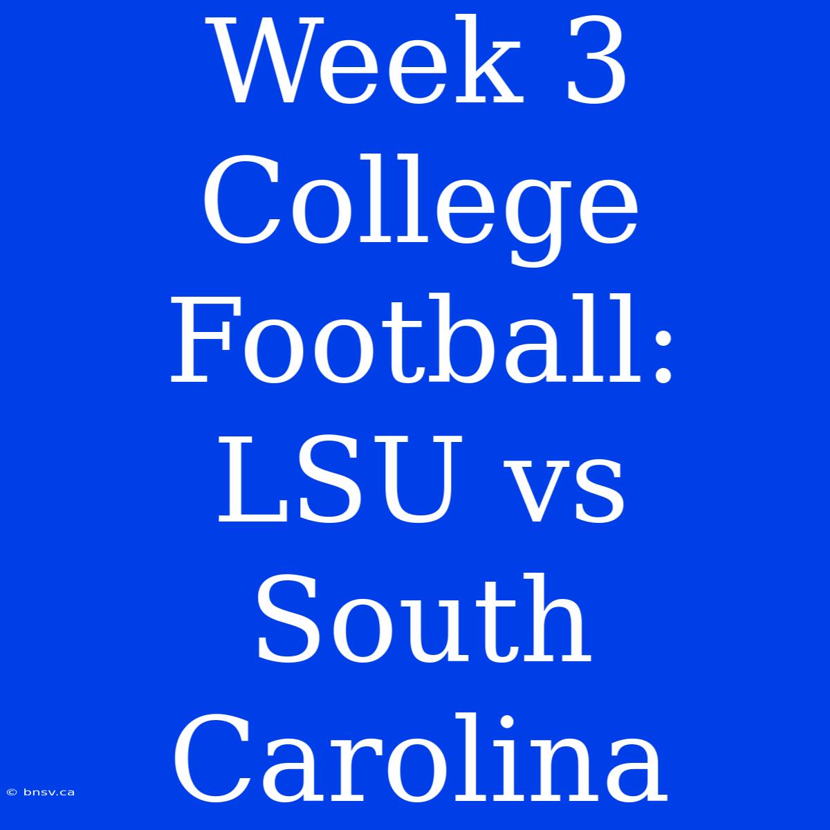 Week 3 College Football: LSU Vs South Carolina