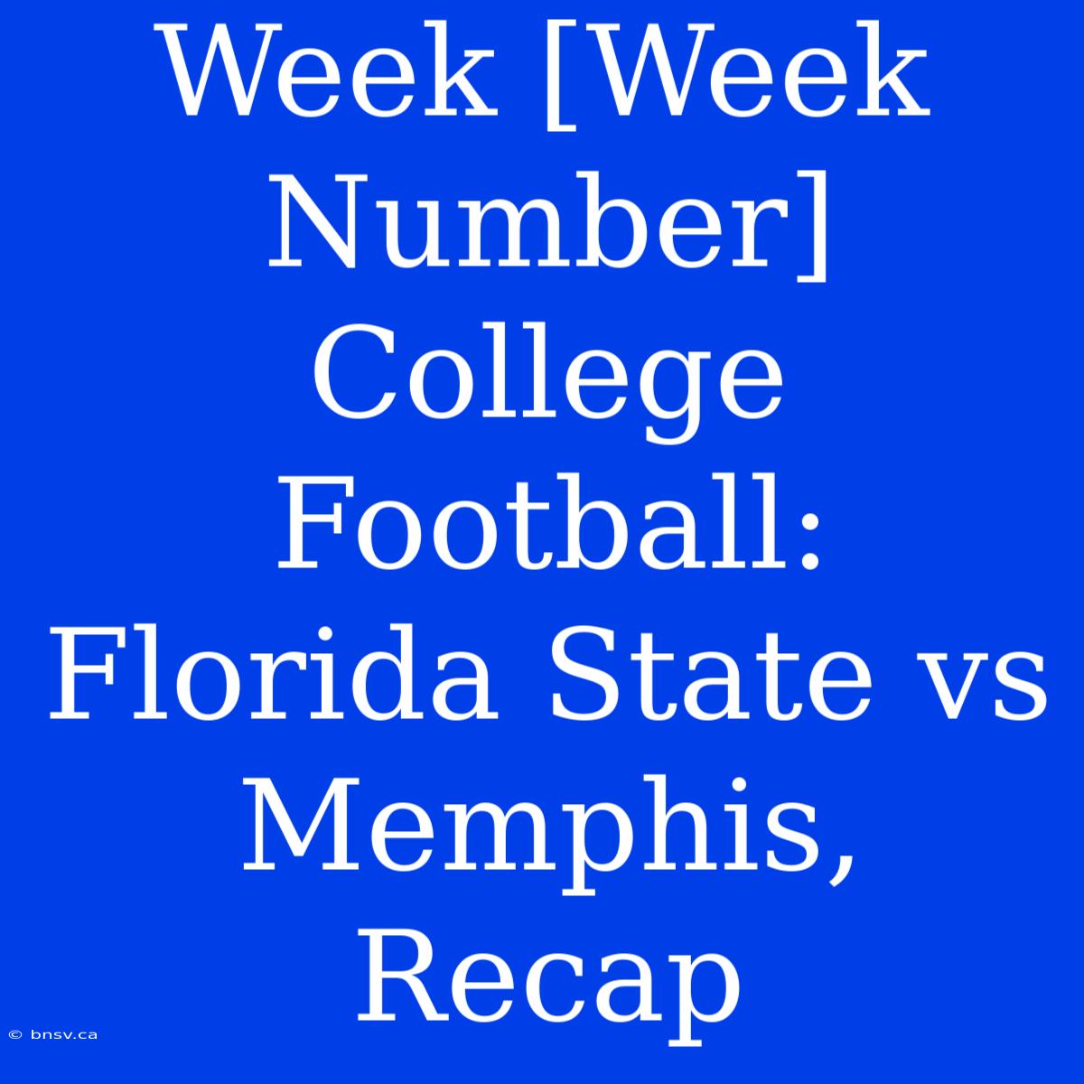 Week [Week Number] College Football: Florida State Vs Memphis, Recap