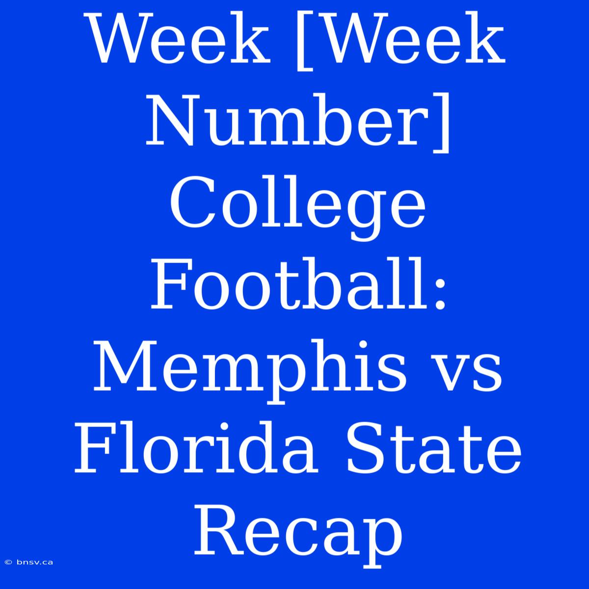 Week [Week Number] College Football: Memphis Vs Florida State Recap