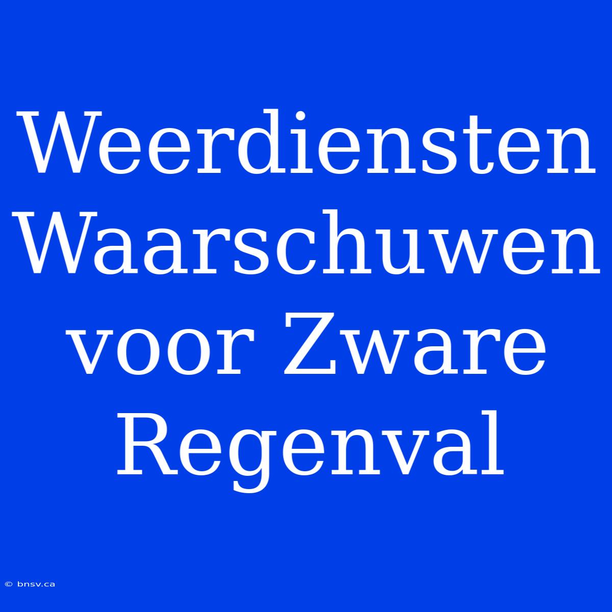 Weerdiensten Waarschuwen Voor Zware Regenval