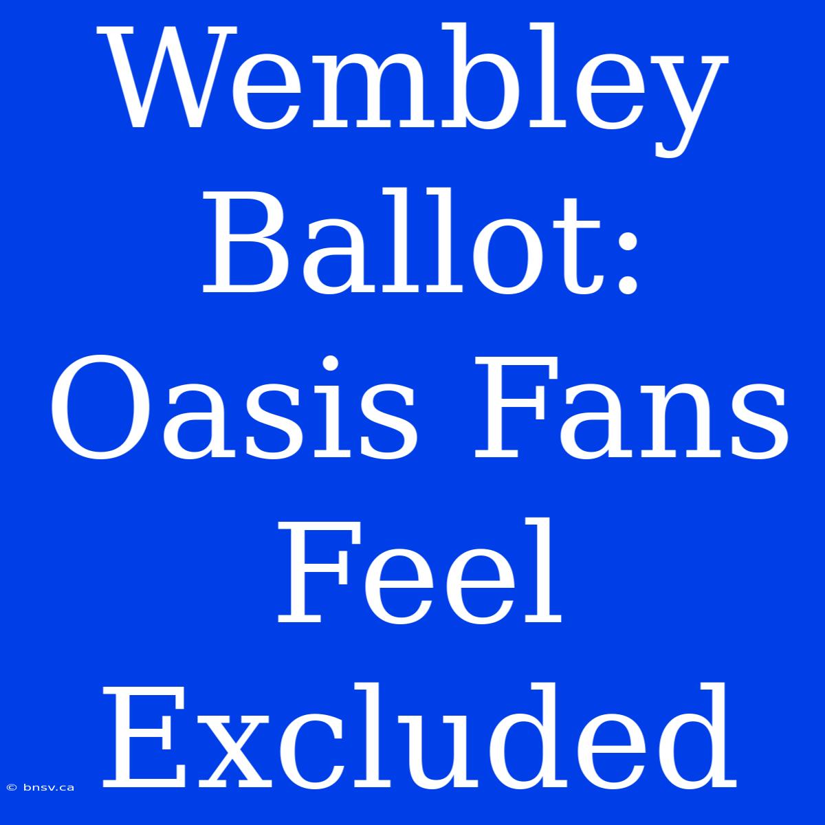 Wembley Ballot: Oasis Fans Feel Excluded