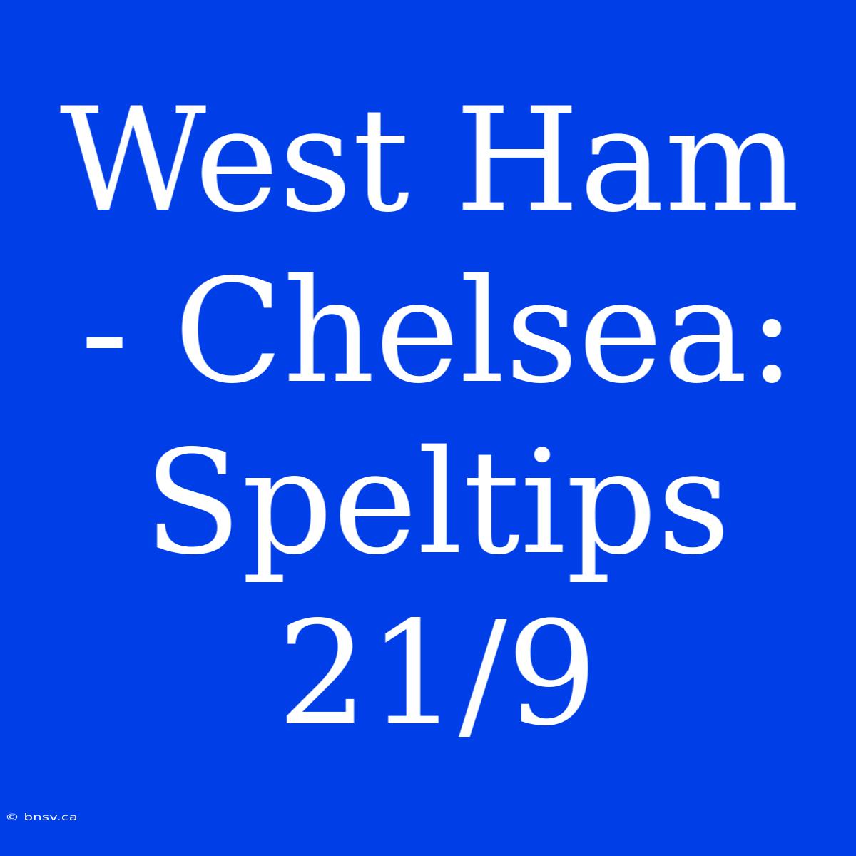 West Ham - Chelsea: Speltips 21/9