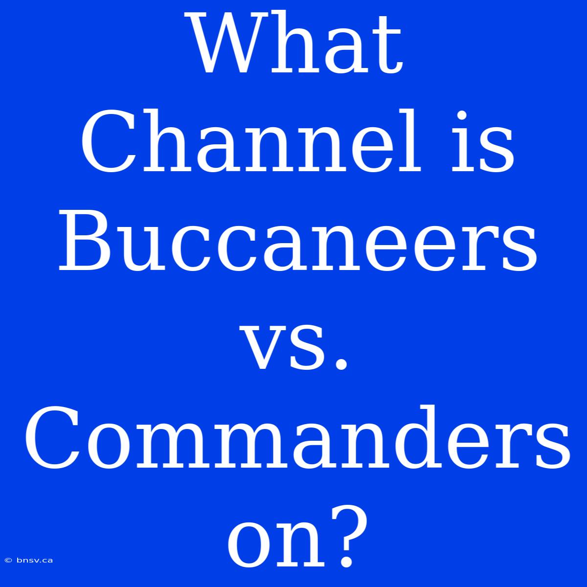 What Channel Is Buccaneers Vs. Commanders On?