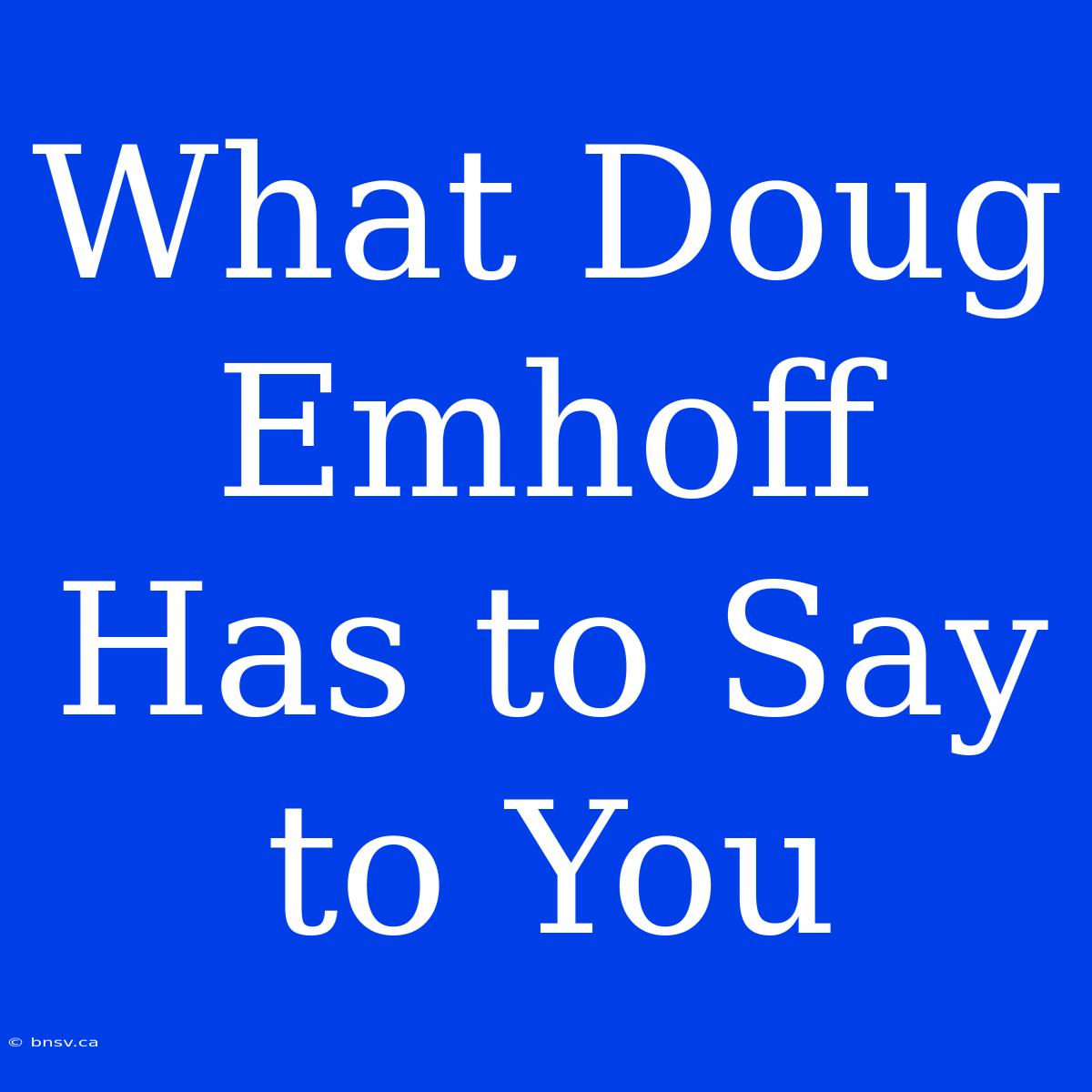 What Doug Emhoff Has To Say To You