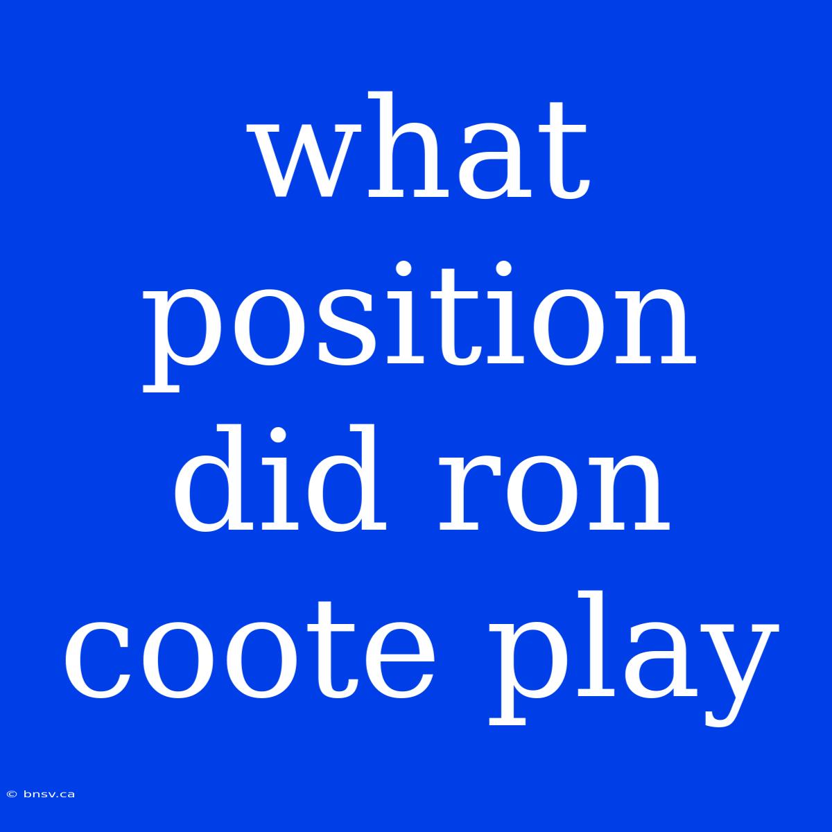 What Position Did Ron Coote Play