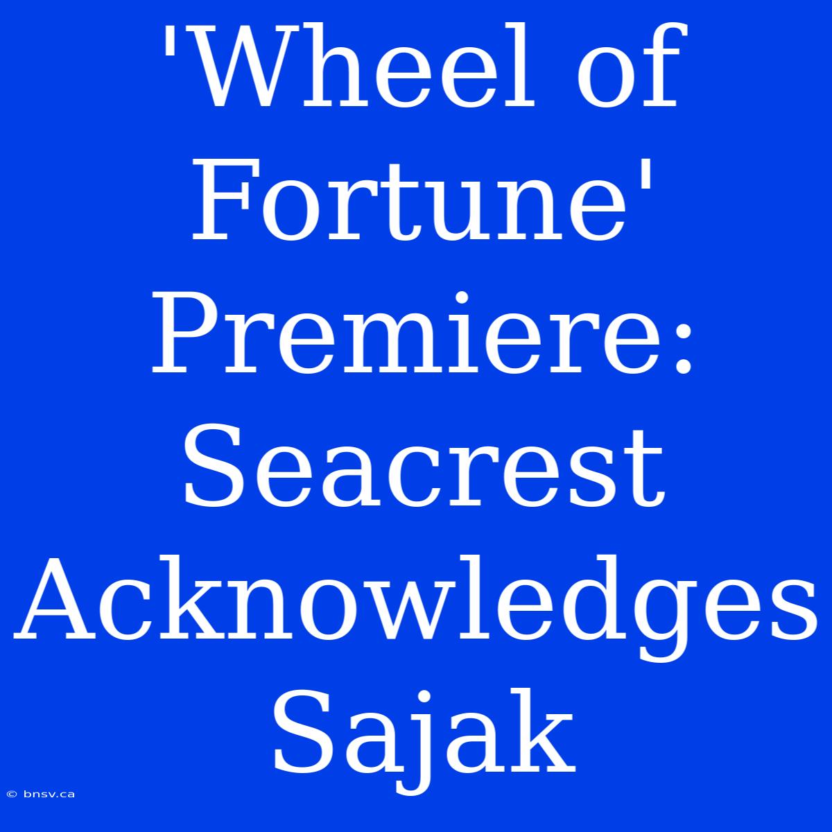 'Wheel Of Fortune' Premiere: Seacrest Acknowledges Sajak