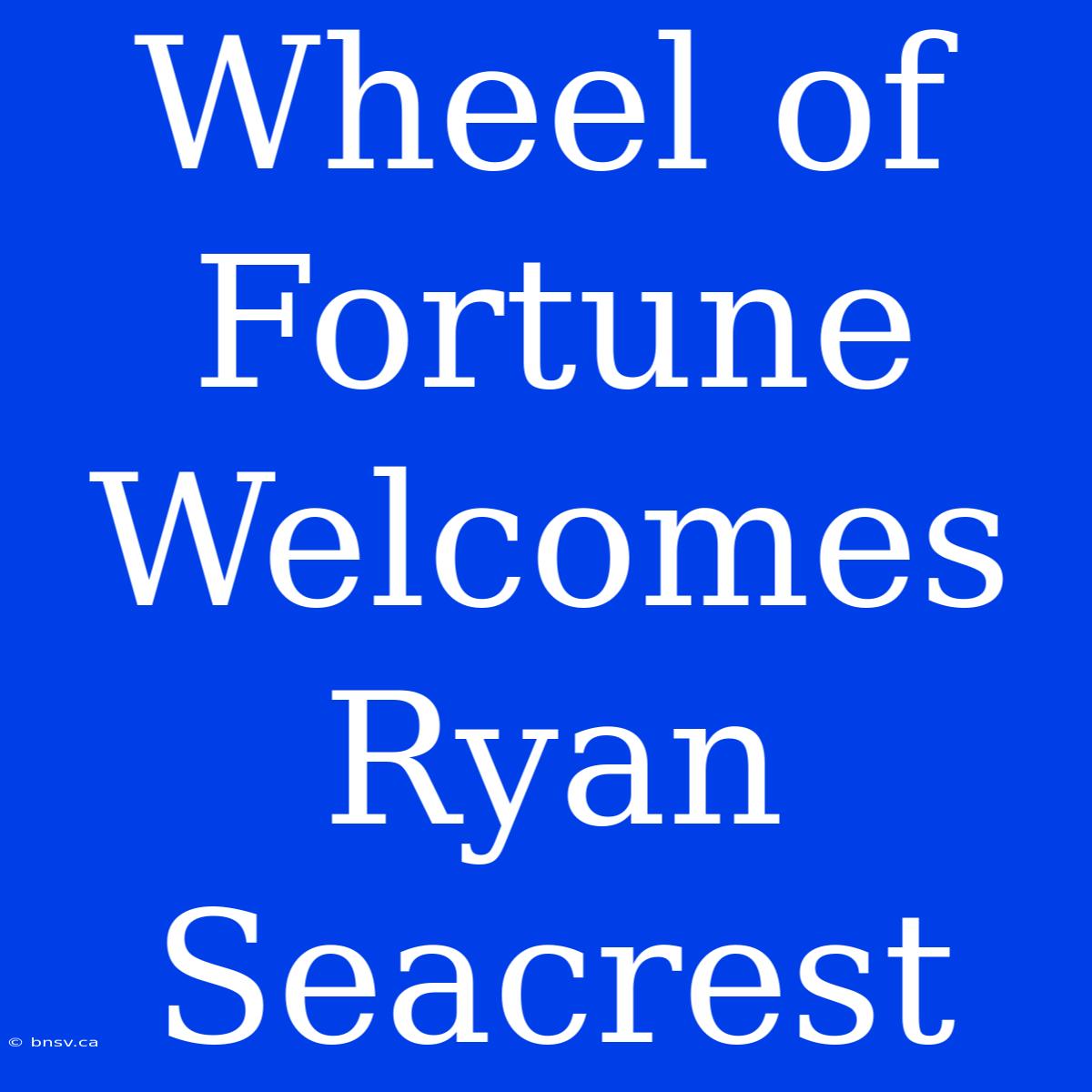 Wheel Of Fortune Welcomes Ryan Seacrest