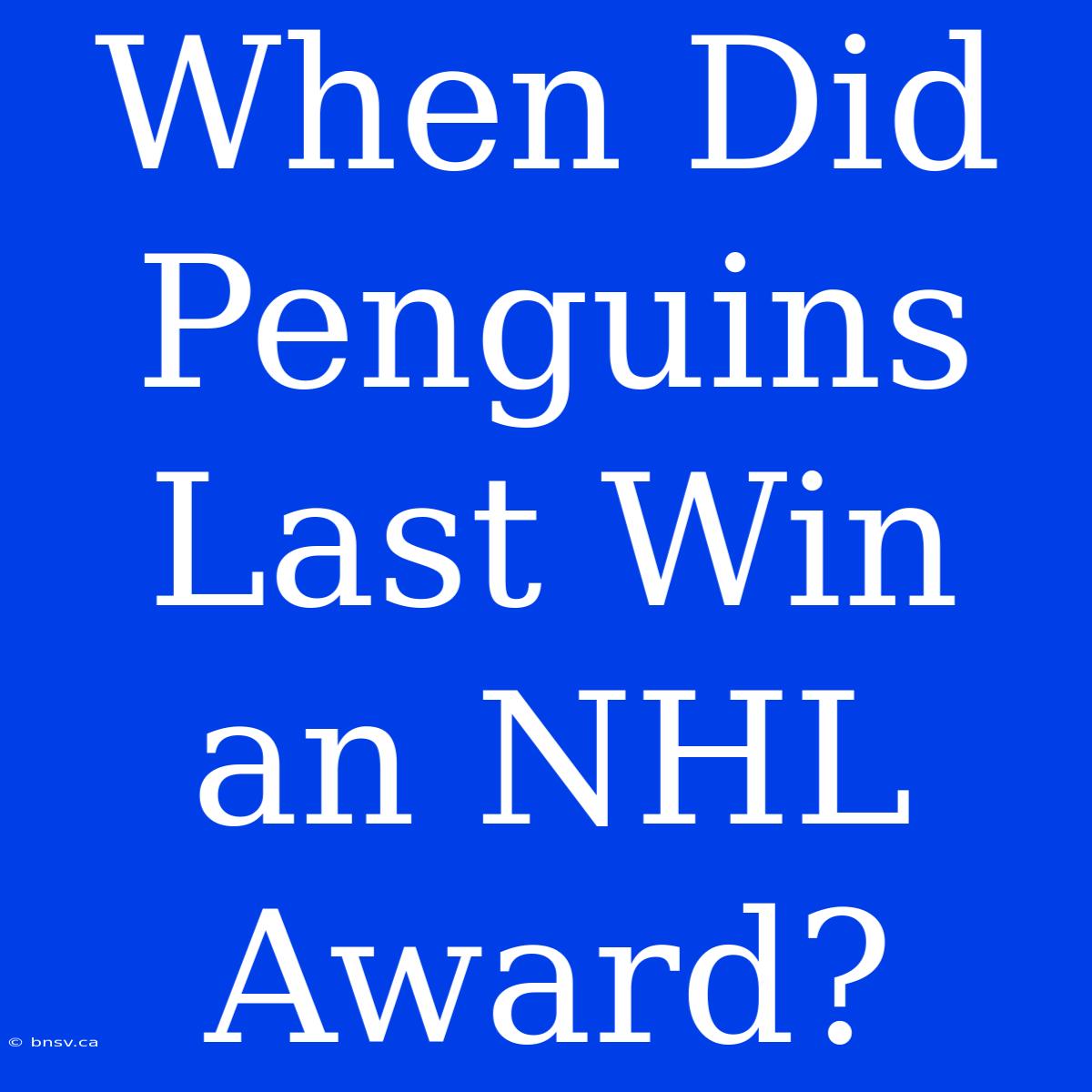 When Did Penguins Last Win An NHL Award?