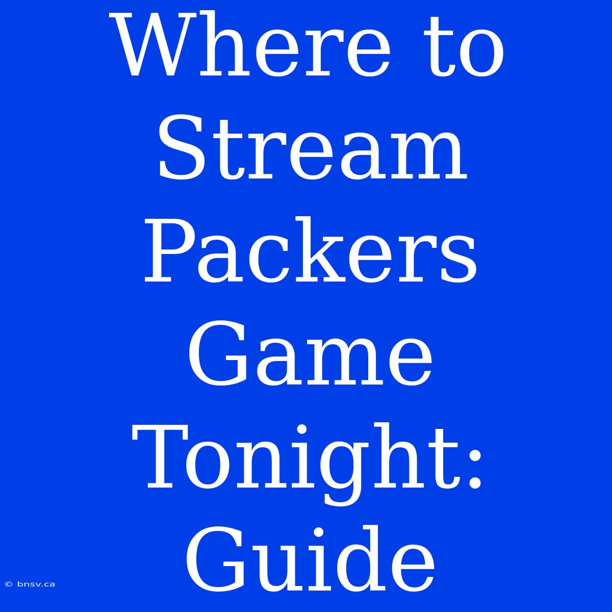 Where To Stream Packers Game Tonight: Guide